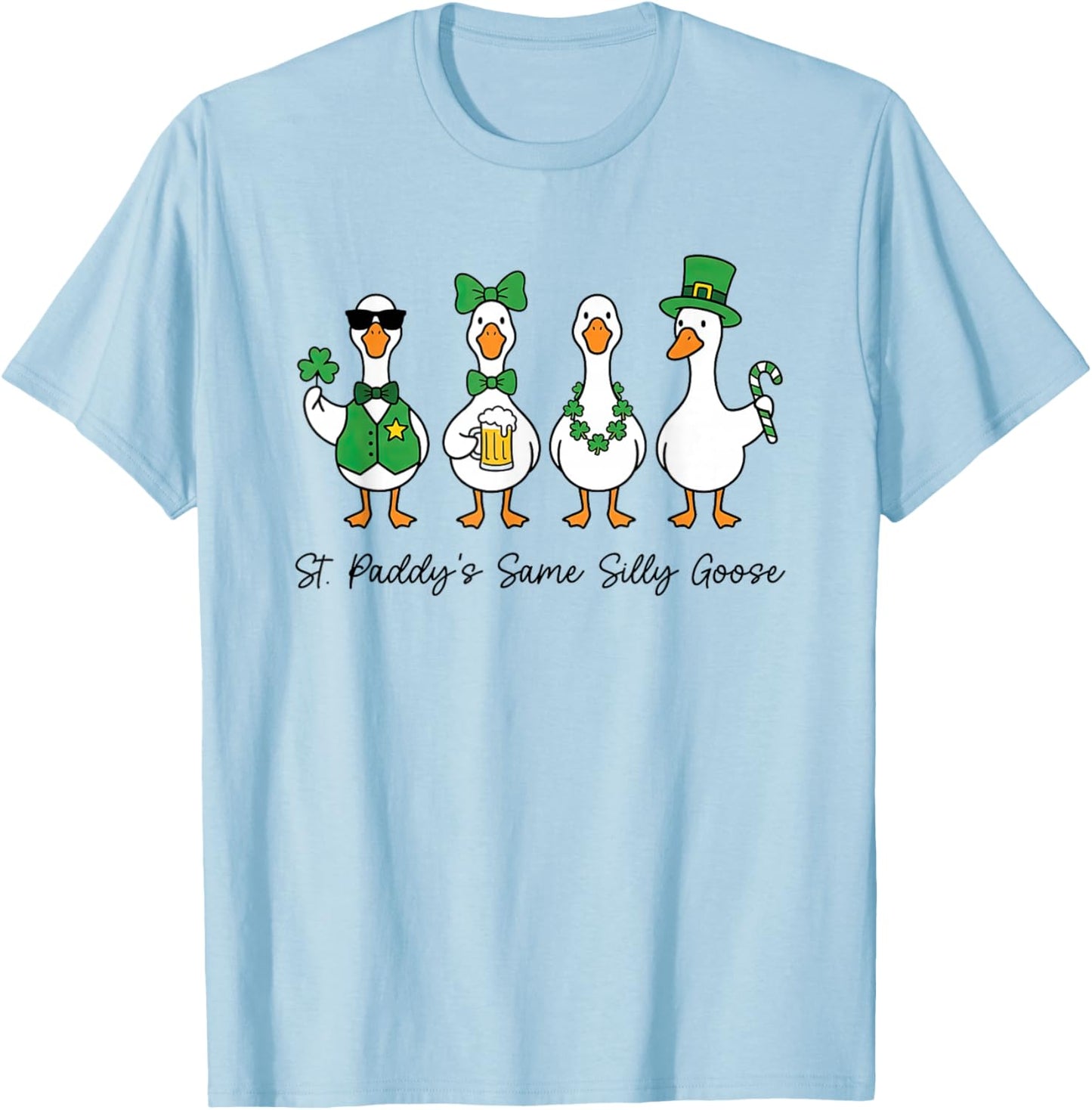 St. Paddy's Same Silly-Goose Lucky Shamrock St Patricks Day T-Shirt - T-Shirt | Light Blue