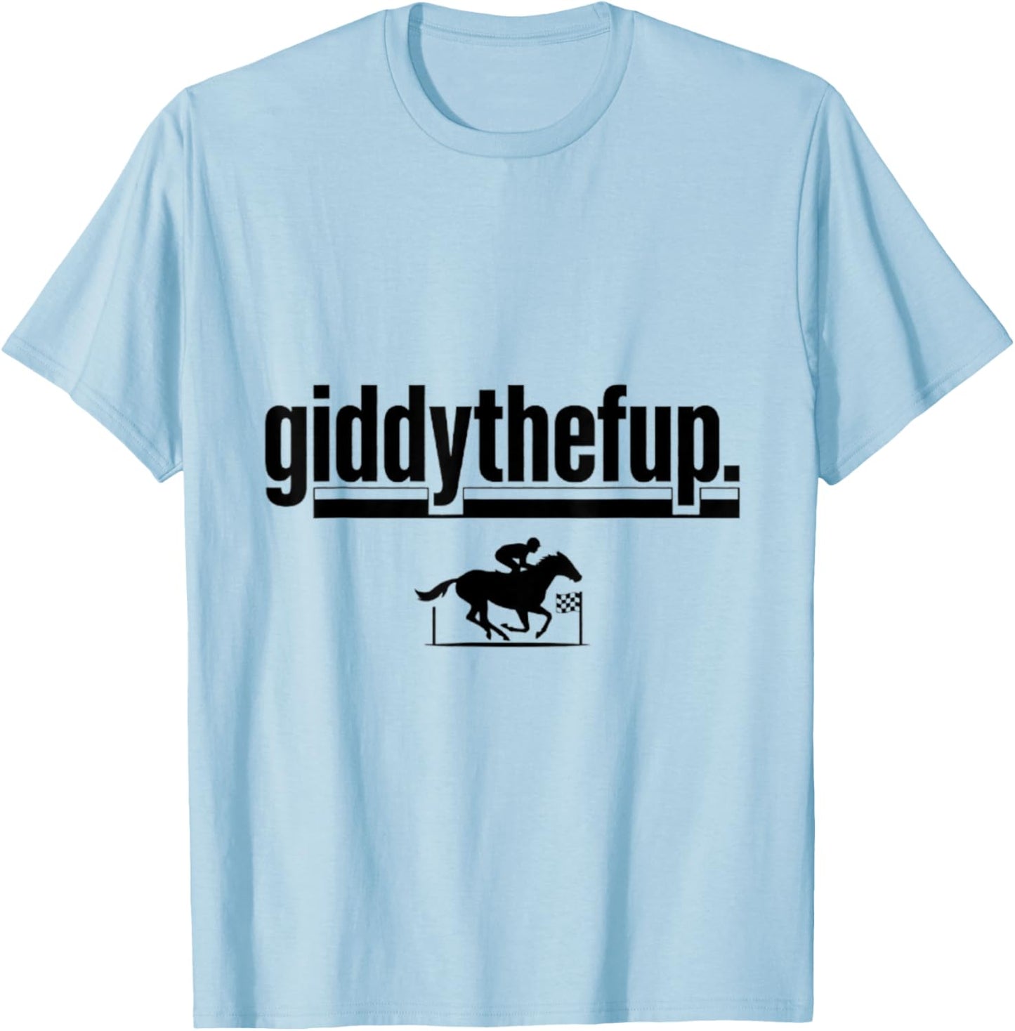 Giddythefup Funny Shirt T-Shirt - T-Shirt | Light Blue