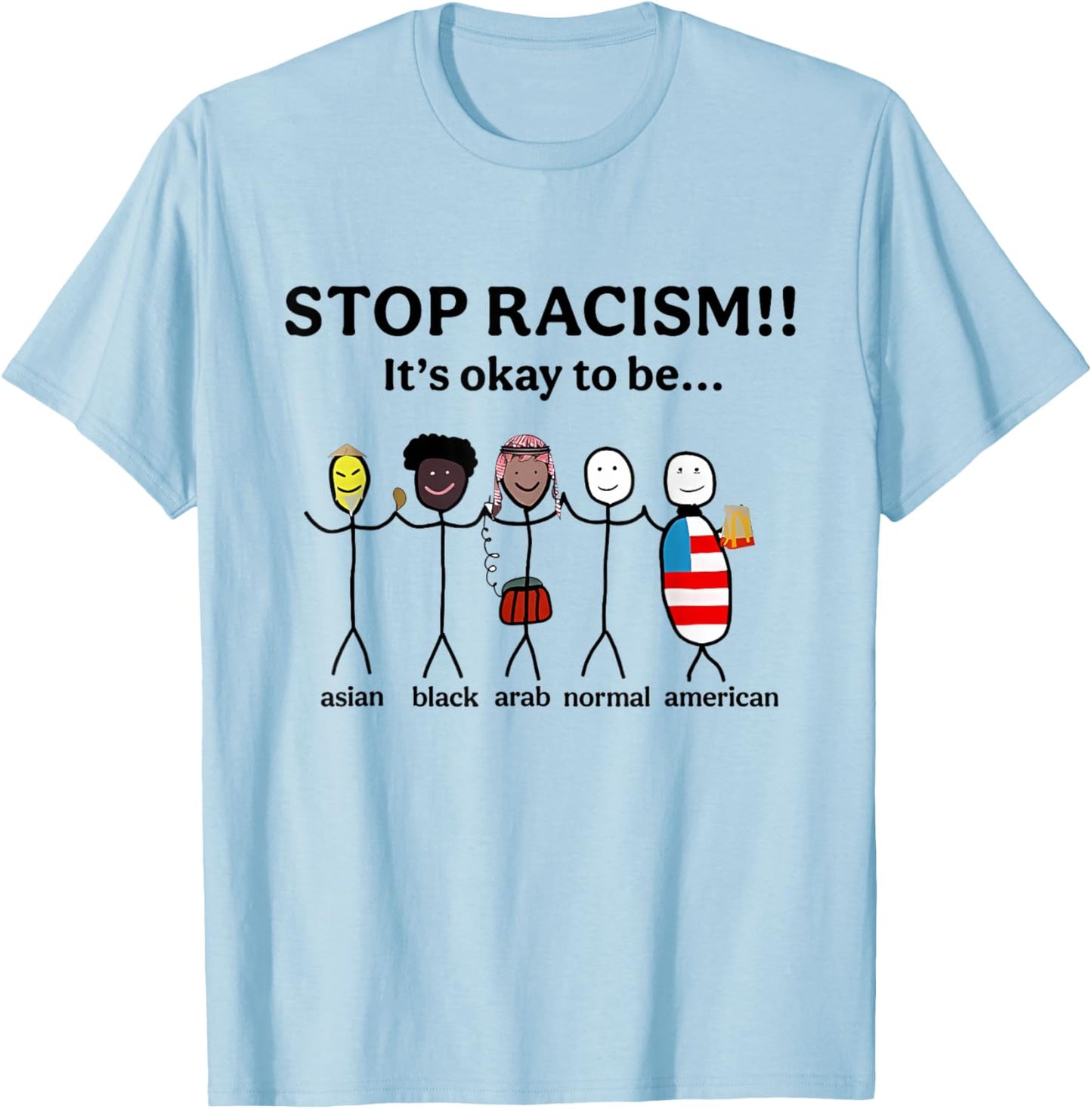 Stop Racism It's Okay to Be Asian Black Arab Normal American T-Shirt - T-Shirt | Light Blue