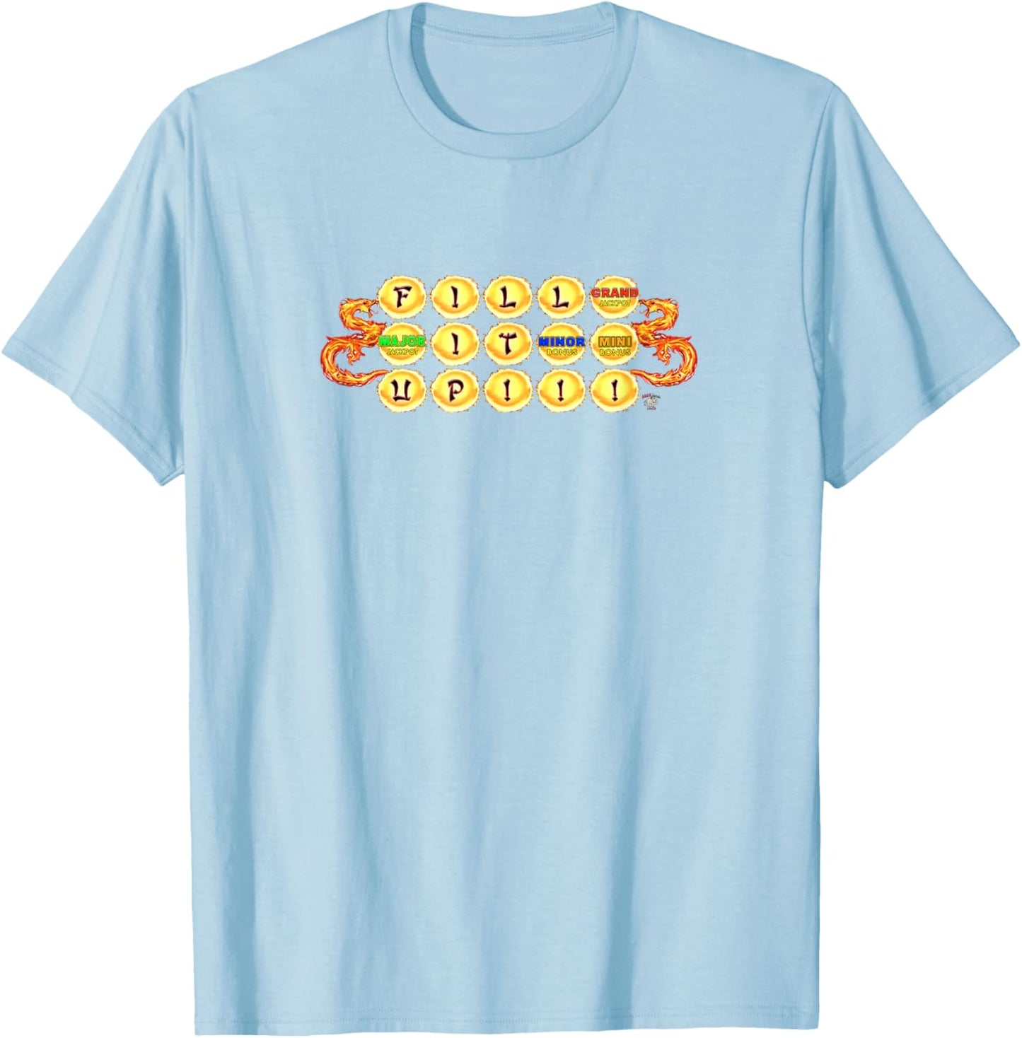 Fill it for The Dragon Grand Jackpot Link Games Slots T-Shirt - T-Shirt | Light Blue