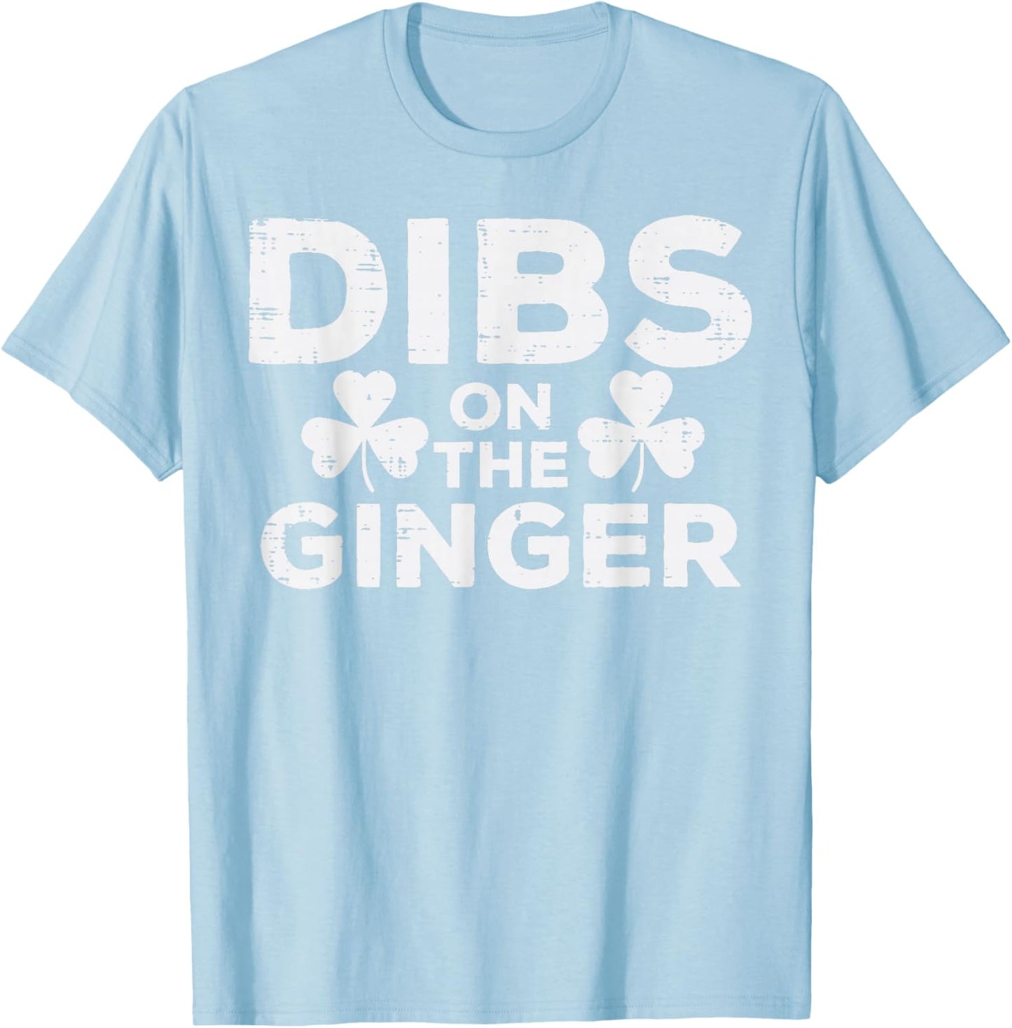 St Patricks Day Dibs On The Ginger Saint Pattys Men Women T-Shirt - T-Shirt | Light Blue