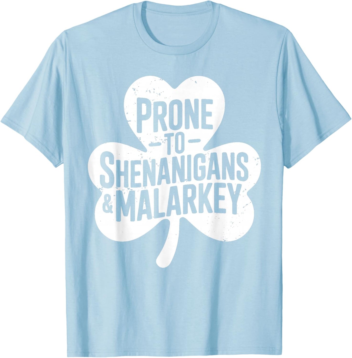 Prone to Shenanigans and Malarkey for St Patricks Day T-Shirt - T-Shirt | Light Blue