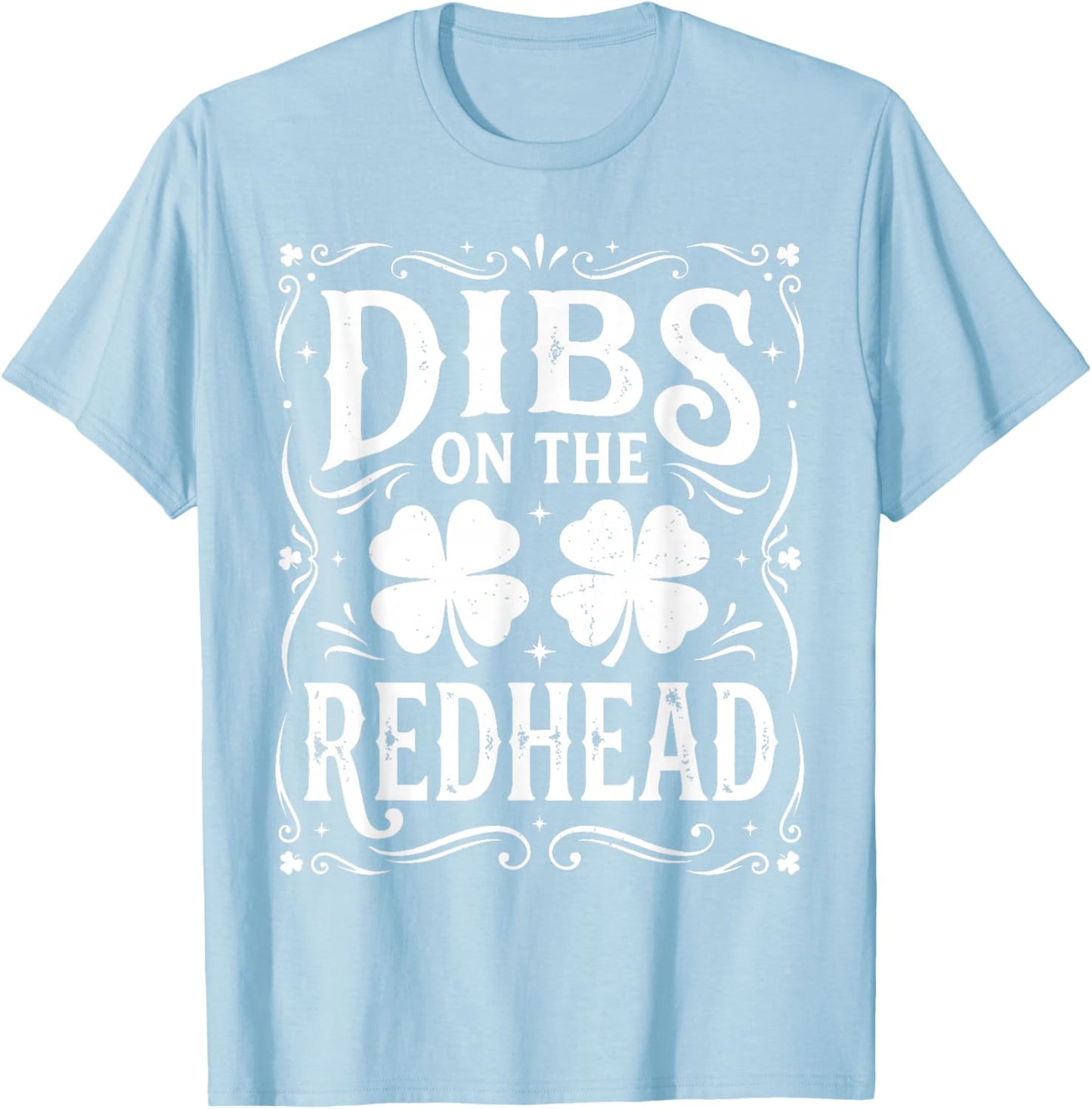Dibs On The Redhead Shirt Funny St Patrick's Day Men Women T-Shirt - T-Shirt | Light Blue