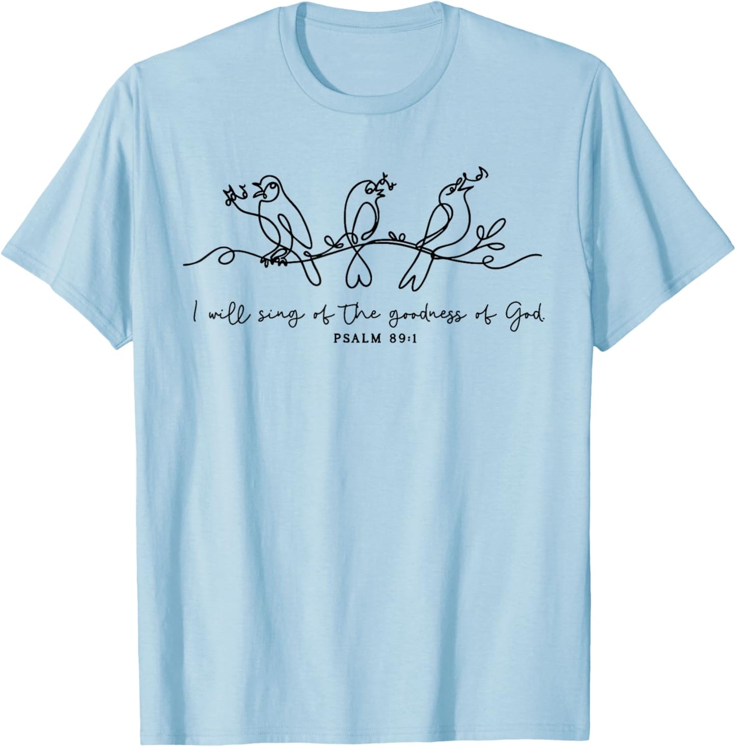 I Will Sing of The Goodness of God Psalm 89:1 Christian T-Shirt - T-Shirt | Light Blue