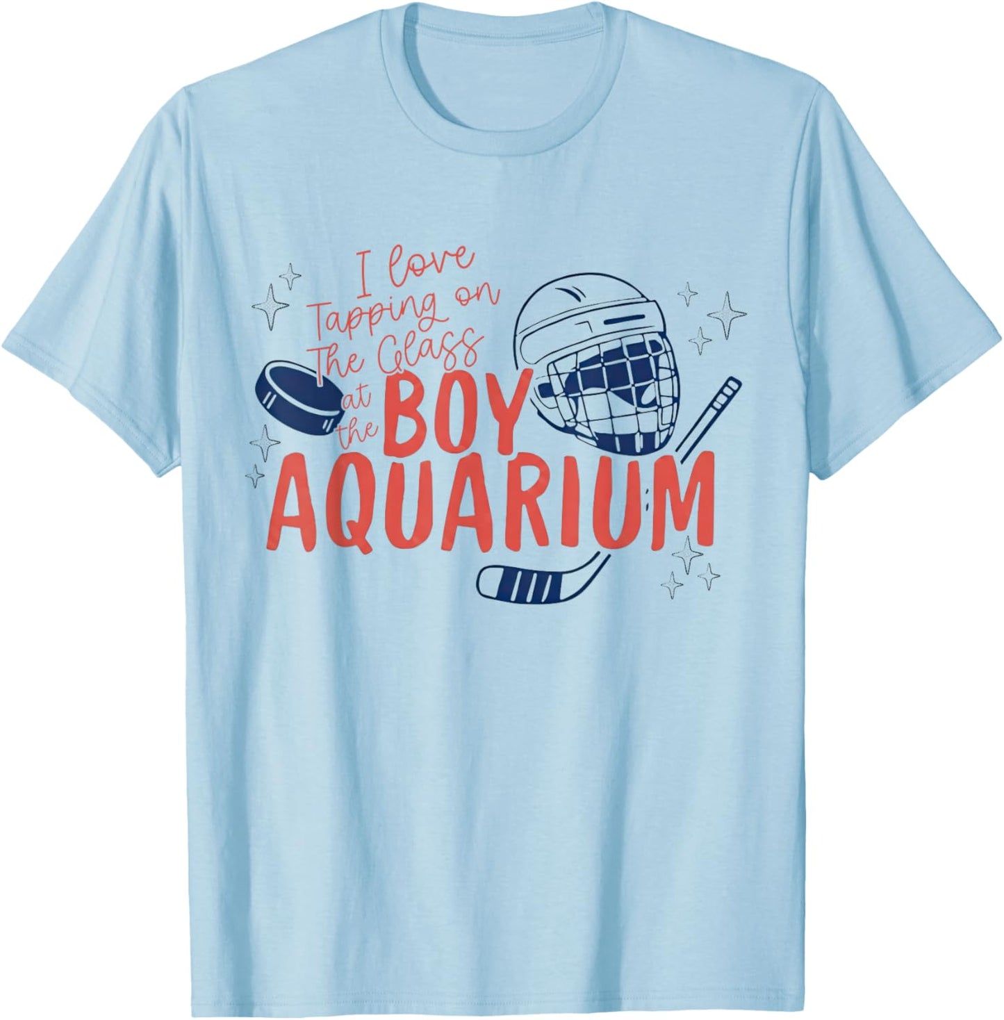 I Love Tapping On The Oh Glass At The Boy Aquarium Hockey T-Shirt - T-Shirt | Light Blue