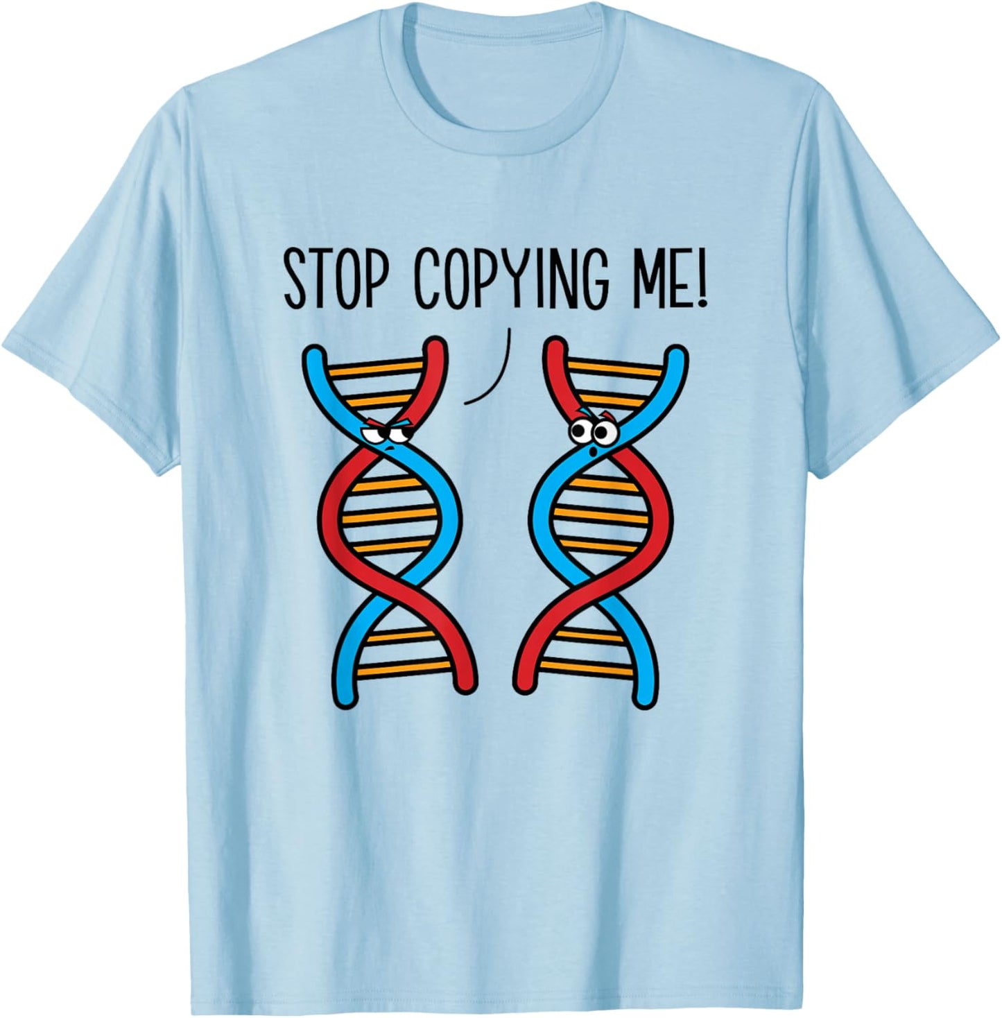 Stop Copying Me Funny Science Pun DNA Joke Biology T-Shirt - T-Shirt | Light Blue