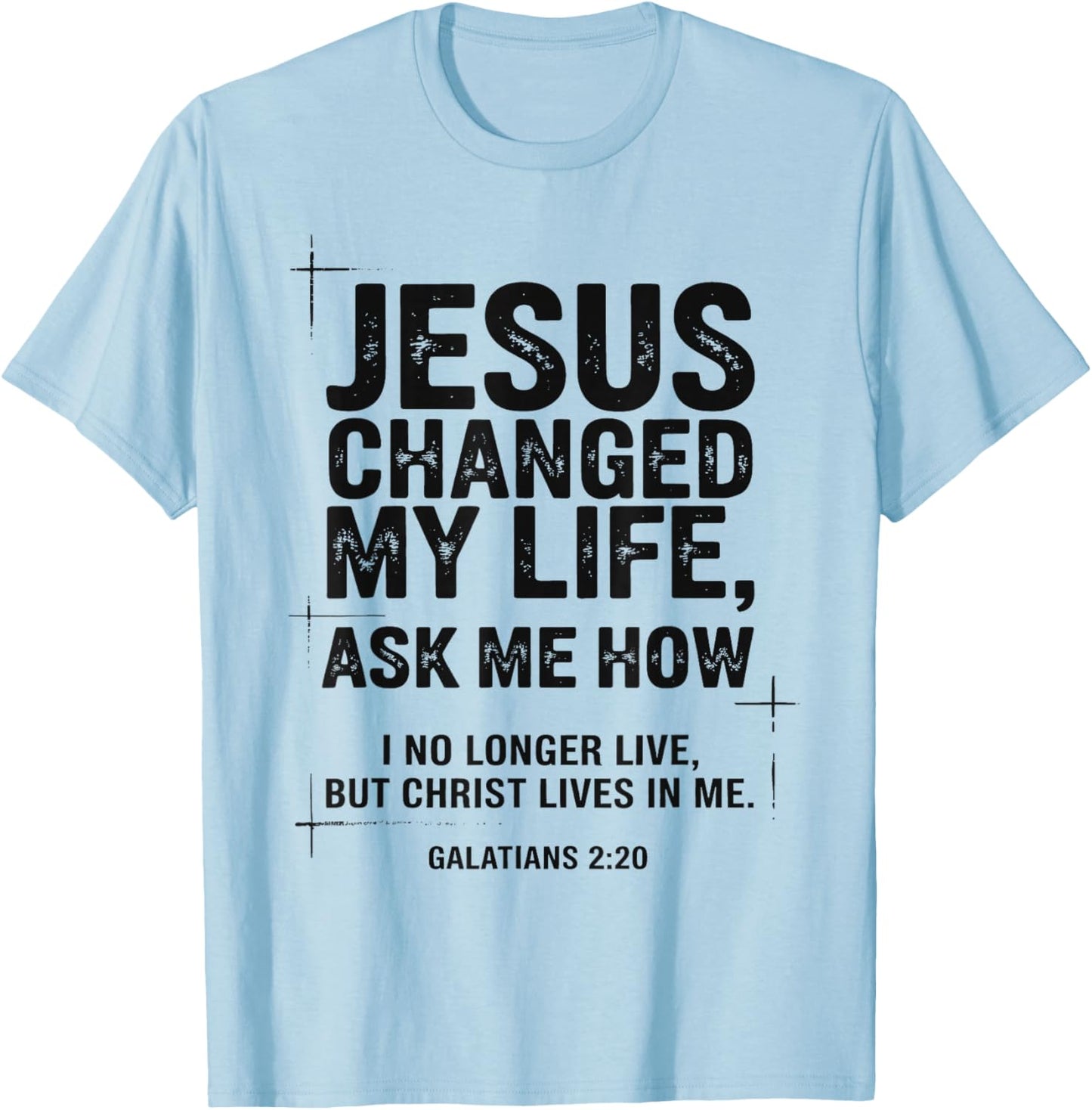 Jesus Changed My Life Ask Me How Christian Bible Verse T-Shirt - T-Shirt | Light Blue