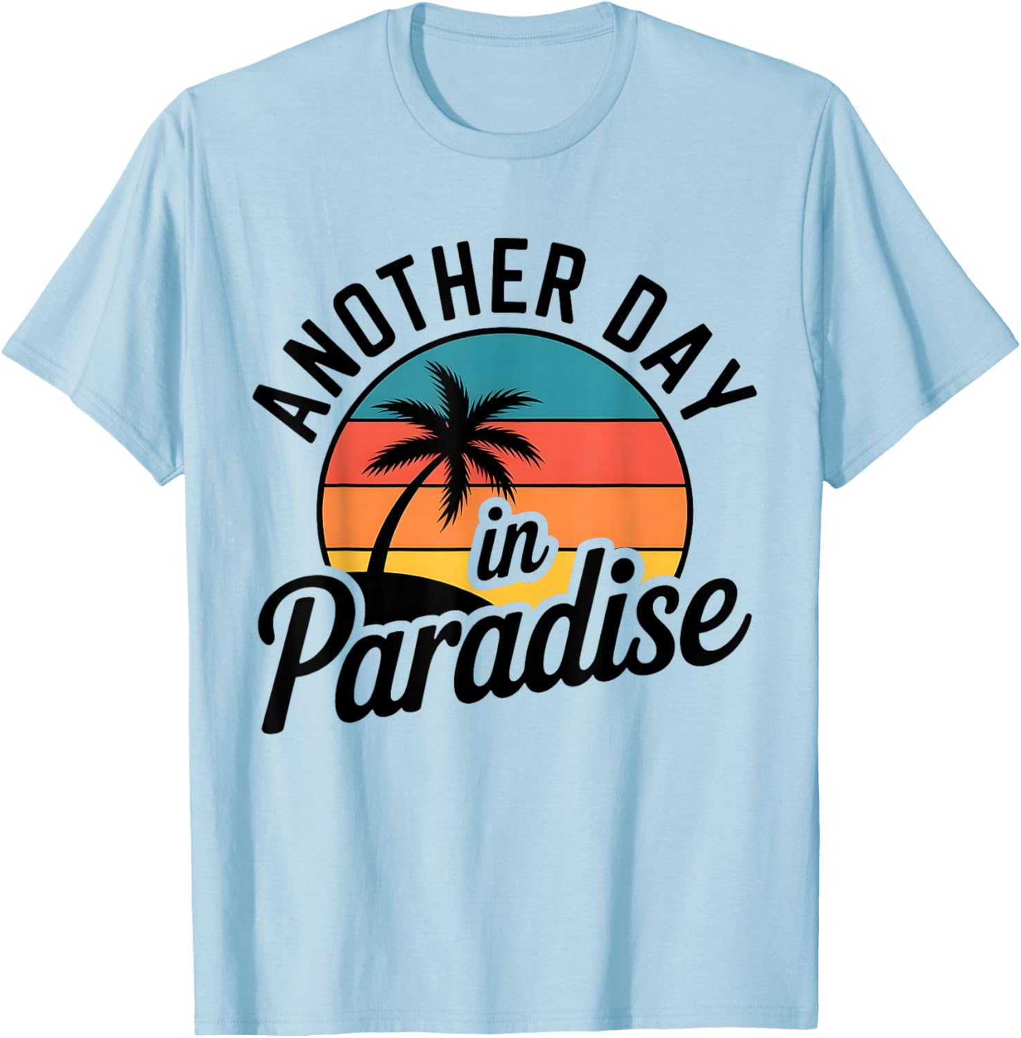 Funny Another Day in Paradise Retro Sunset Palm Tree T-Shirt - T-Shirt | Light Blue