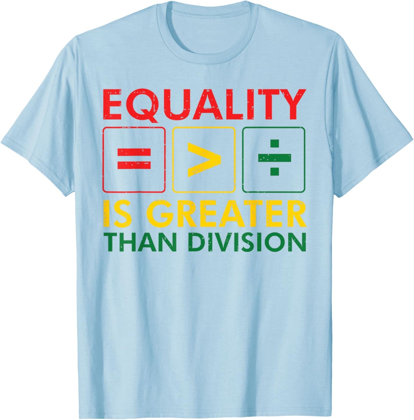 Black History Equality Greater Than Division Women Men Kids T-Shirt - T-Shirt | Light Blue
