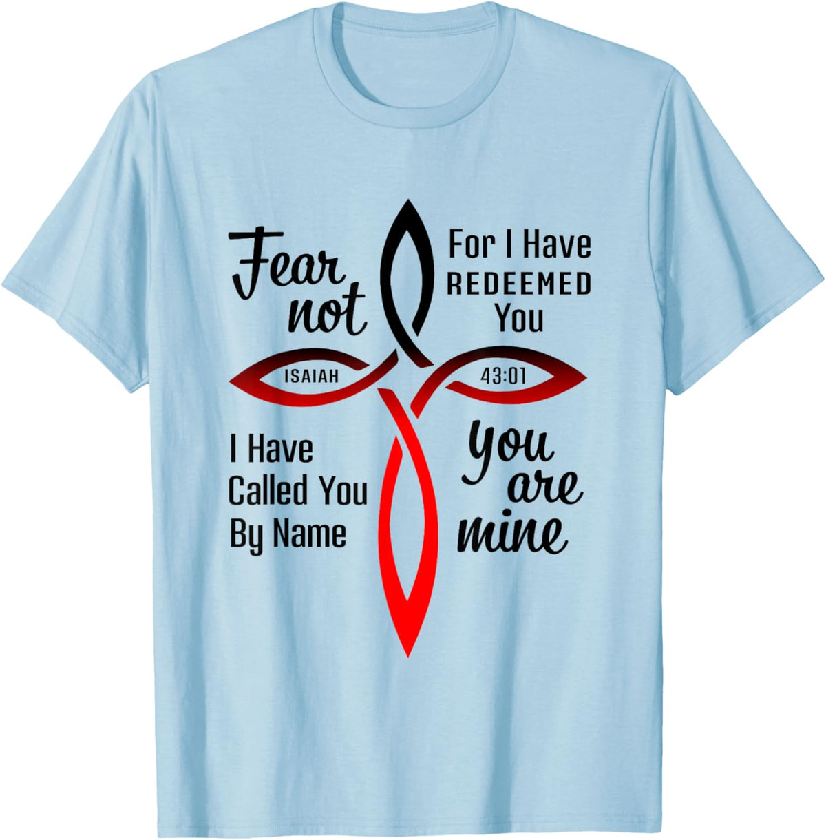 Fear Not for I Have Redeemed You Isaiah 43:01 T-Shirt - T-Shirt | Light Blue