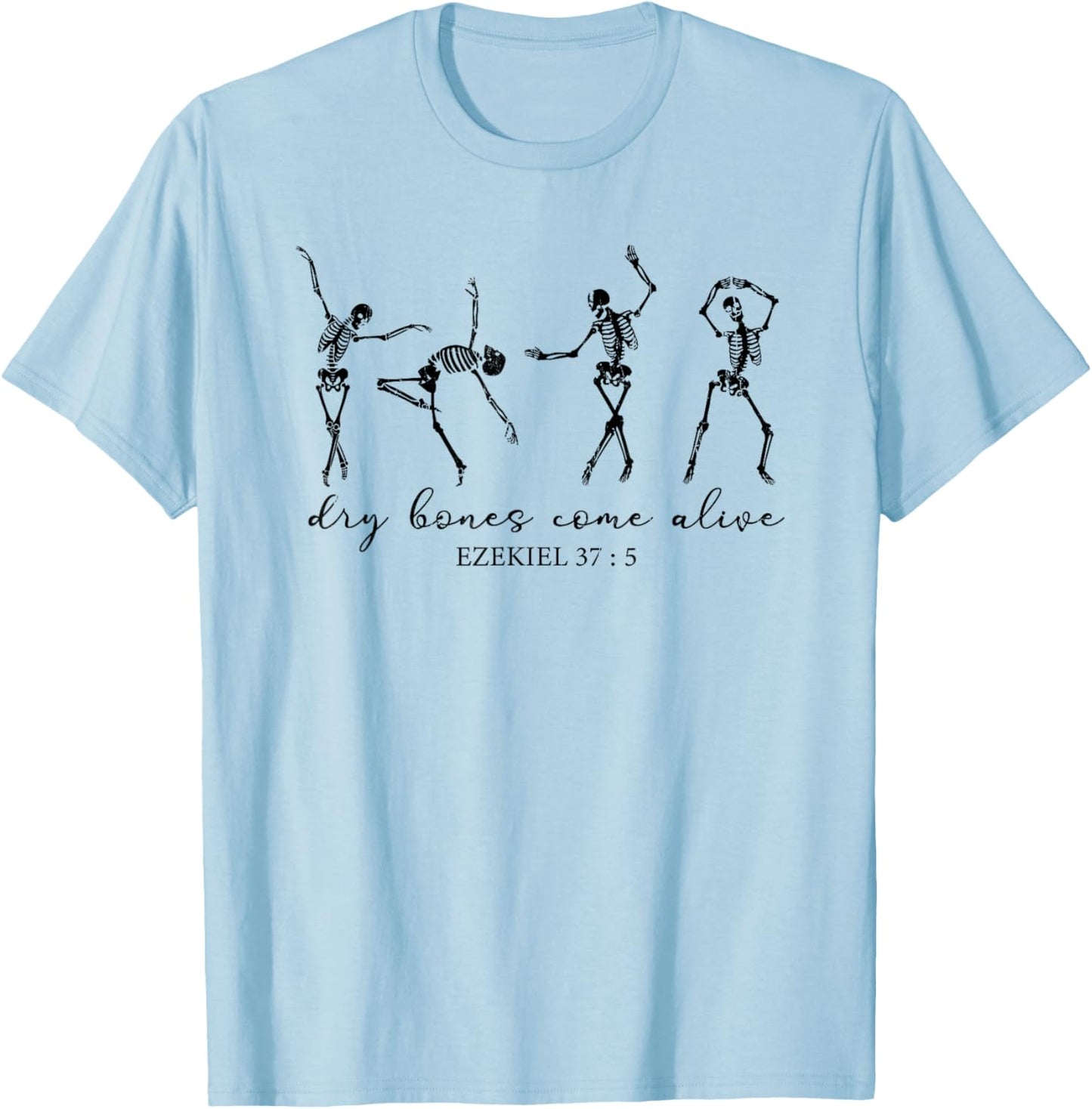 Dry Bones Come Alive, Dancing Skeleton, Christian Halloween T-Shirt - T-Shirt | Light Blue