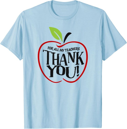 to All My Teachers Thank You Funny Teacher Appreciation Week T-Shirt - T-Shirt | Light Blue