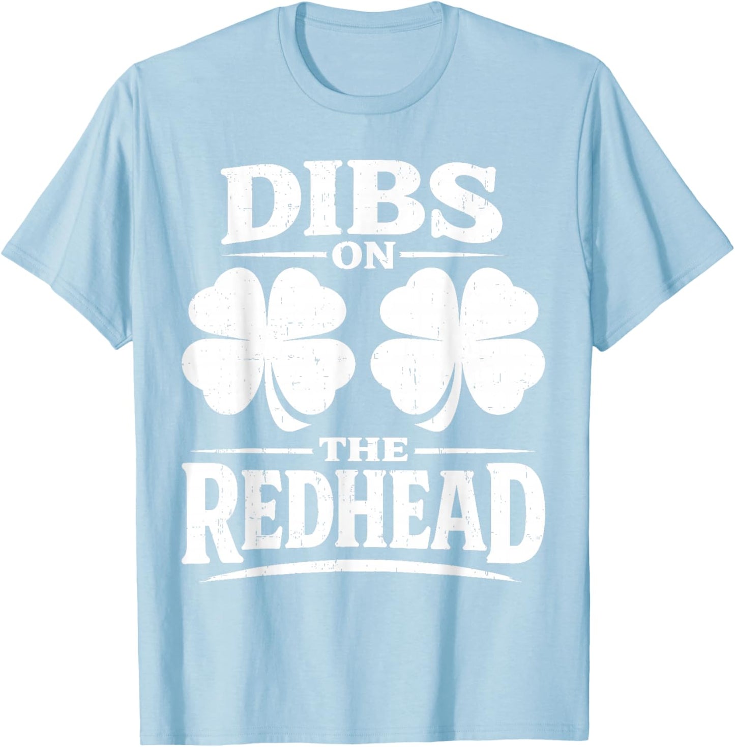 Dibs On The Redhead Shirt Funny St Patrick's Day Men Women T-Shirt - T-Shirt | Light Blue