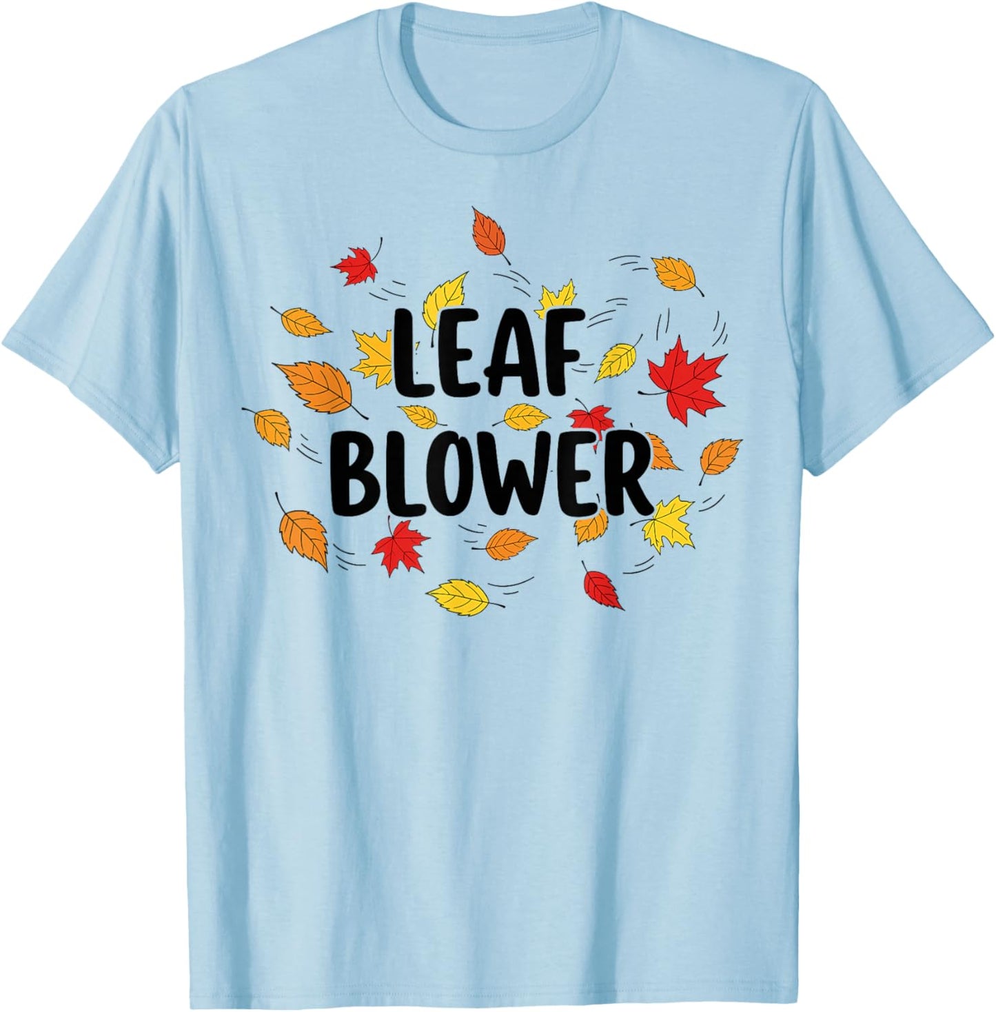 Autumn Leaf Blower Men Women Halloween Says Leaf Blower T-Shirt - T-Shirt | Light Blue