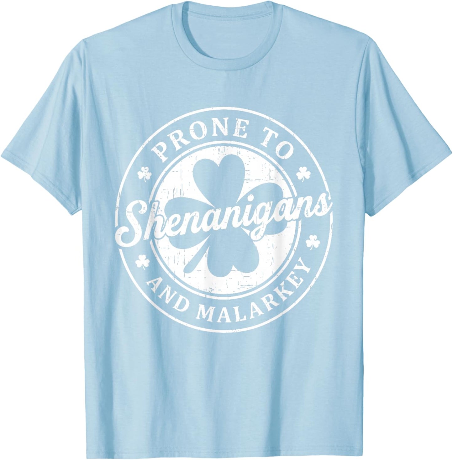 Prone to Shenanigans and Malarkey St Patricks Day Men Women T-Shirt - T-Shirt | Light Blue