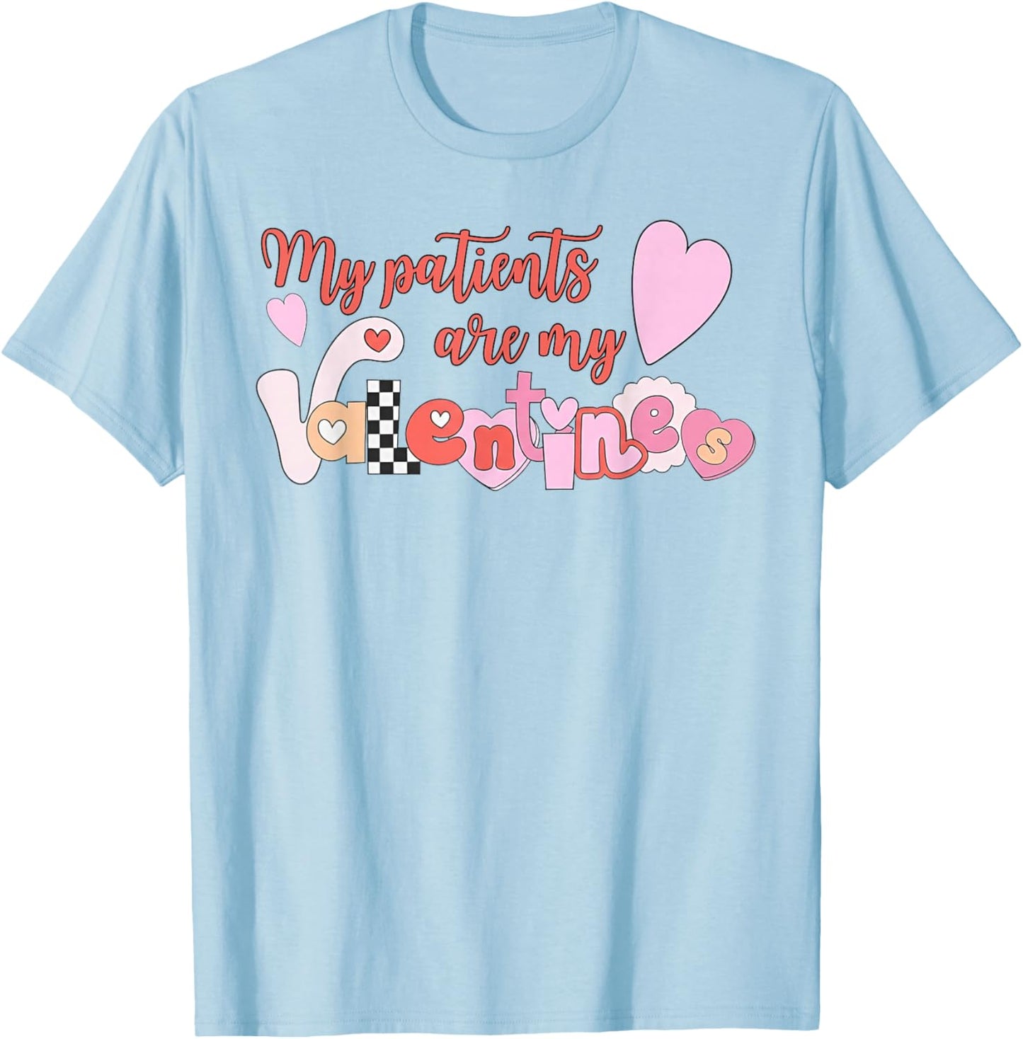 My Patients are My Valentine T-Shirt - T-Shirt | Light Blue