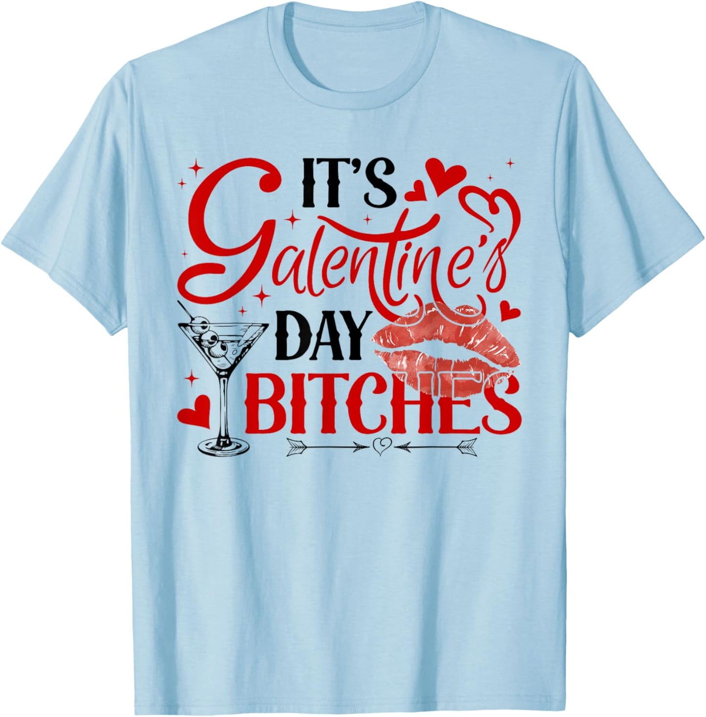 It’s Galentine’s Day Bitches Funny Valentine Girls Night Out T-Shirt - T-Shirt | Light Blue