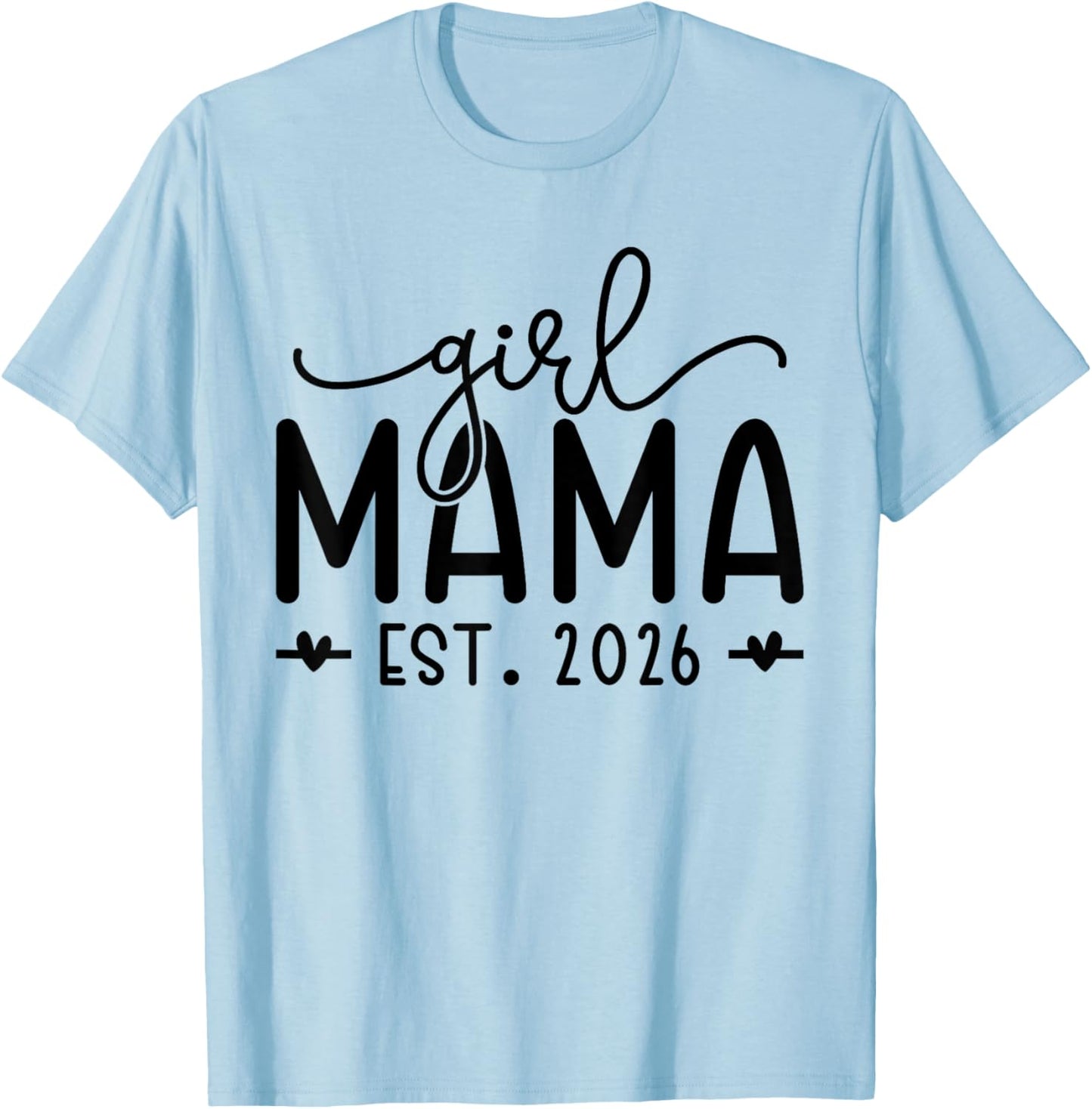 Girl Mama Est 2026 Pregnancy Reveal Mom to Be New Mommy T-Shirt - T-Shirt | Light Blue