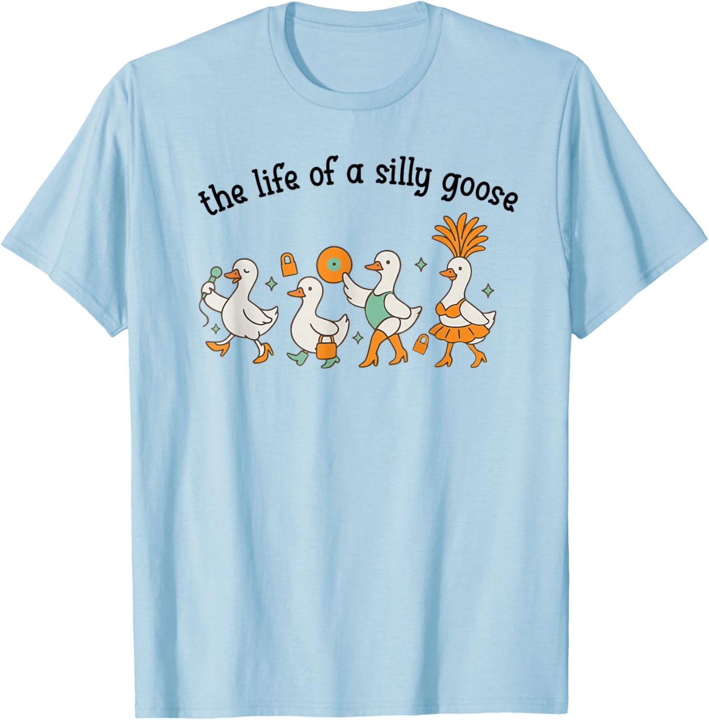 The Life of a Silly Goose Funny Trendy Meme Show Girl T-Shirt - T-Shirt | Light Blue