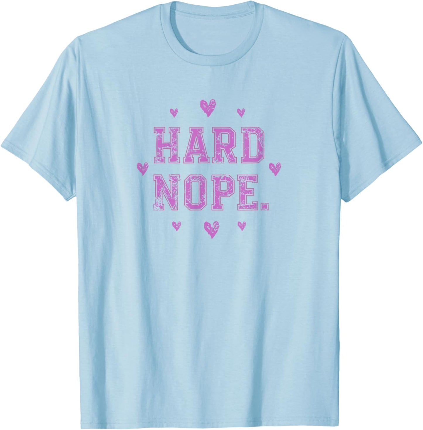 Anti Valentines Day | Hard Nope | Funny Sarcastic Valentine T-Shirt - T-Shirt | Light Blue