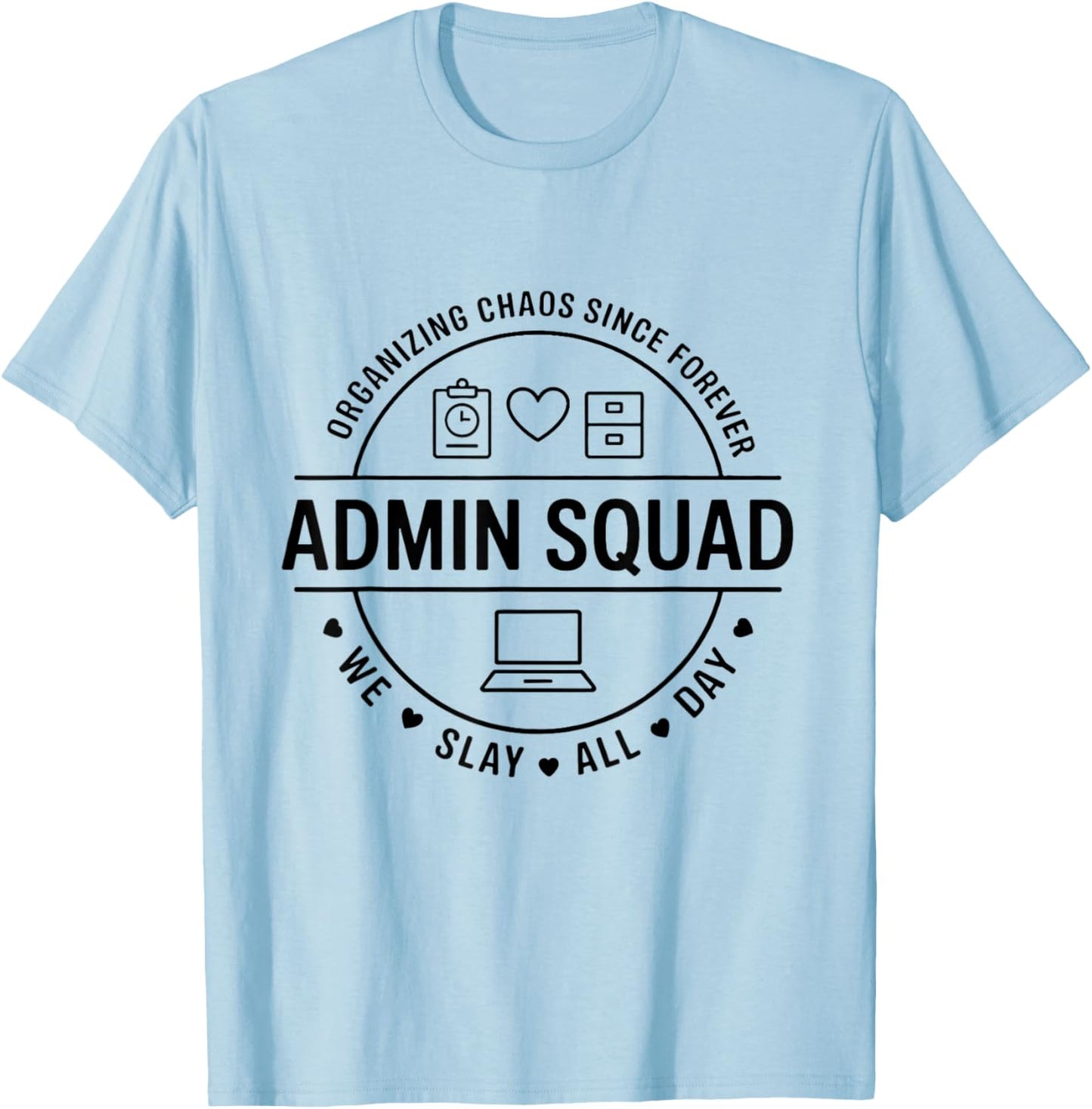 Cool Admin Squad Organizing Chaos Since Forever Office Humor T-Shirt - T-Shirt | Light Blue