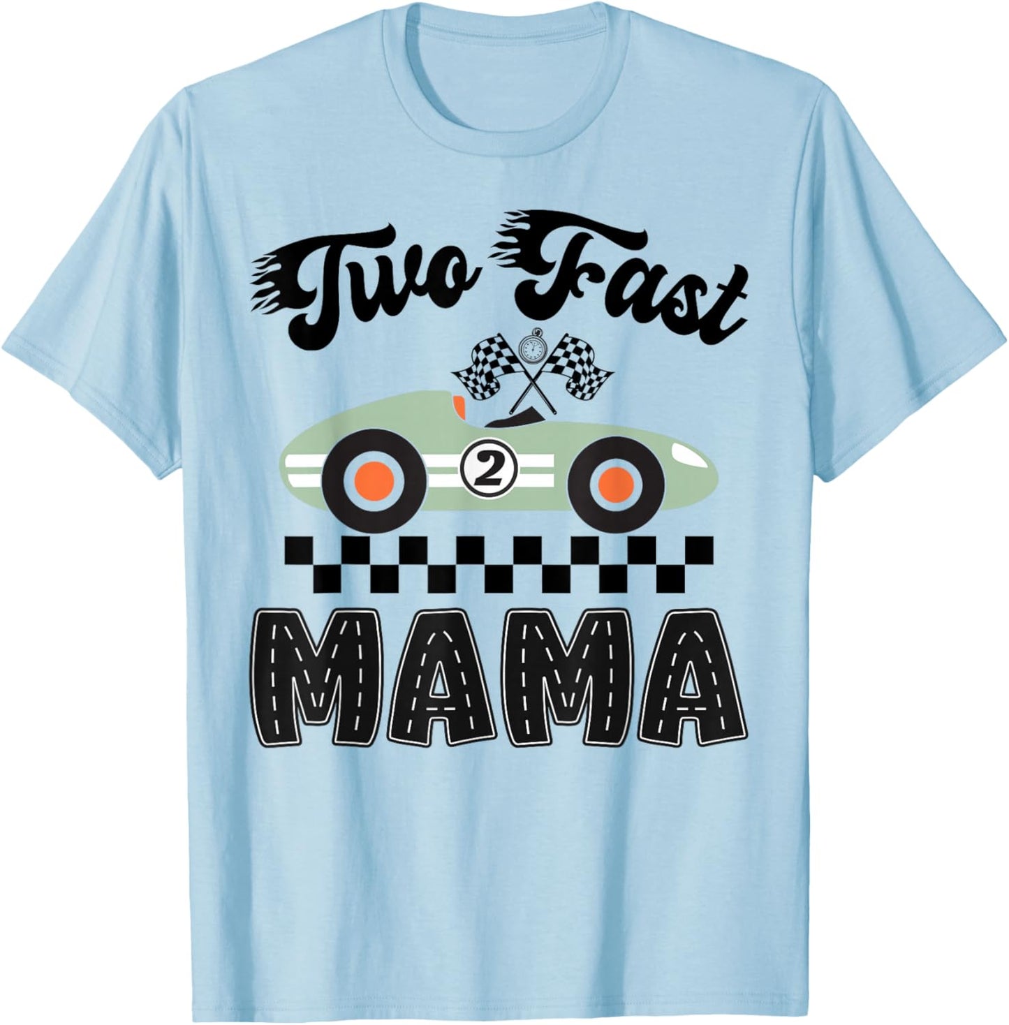 Two Fast Mama of The Birthday Boy Racing Car Party T-Shirt - T-Shirt | Light Blue