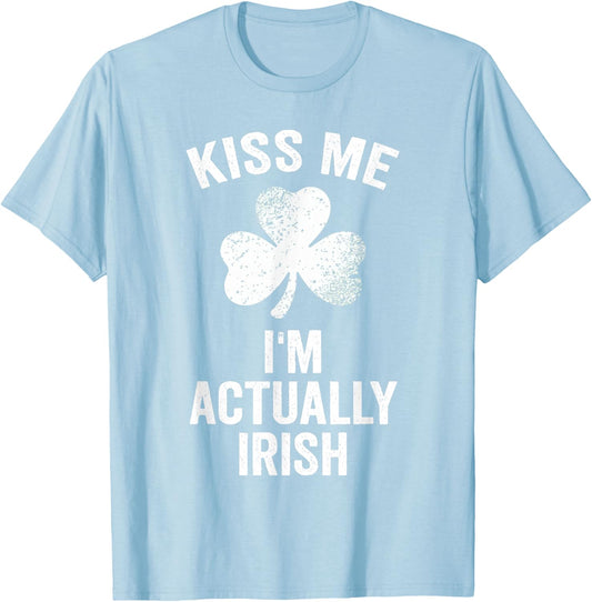 Kiss Me I'm Actually Irish St. Patrick's Day Funny T-Shirt - T-Shirt | Light Blue
