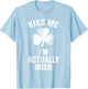Kiss Me I'm Actually Irish St. Patrick's Day Funny T-Shirt - T-Shirt | Light Blue