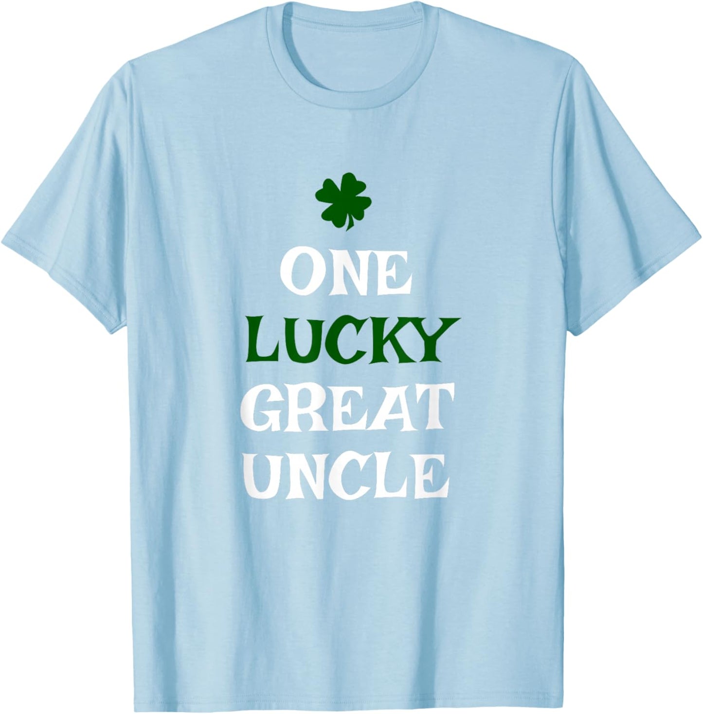One Lucky Great Uncle St. Patrick's Day Funny Irish T-Shirt - T-Shirt | Light Blue