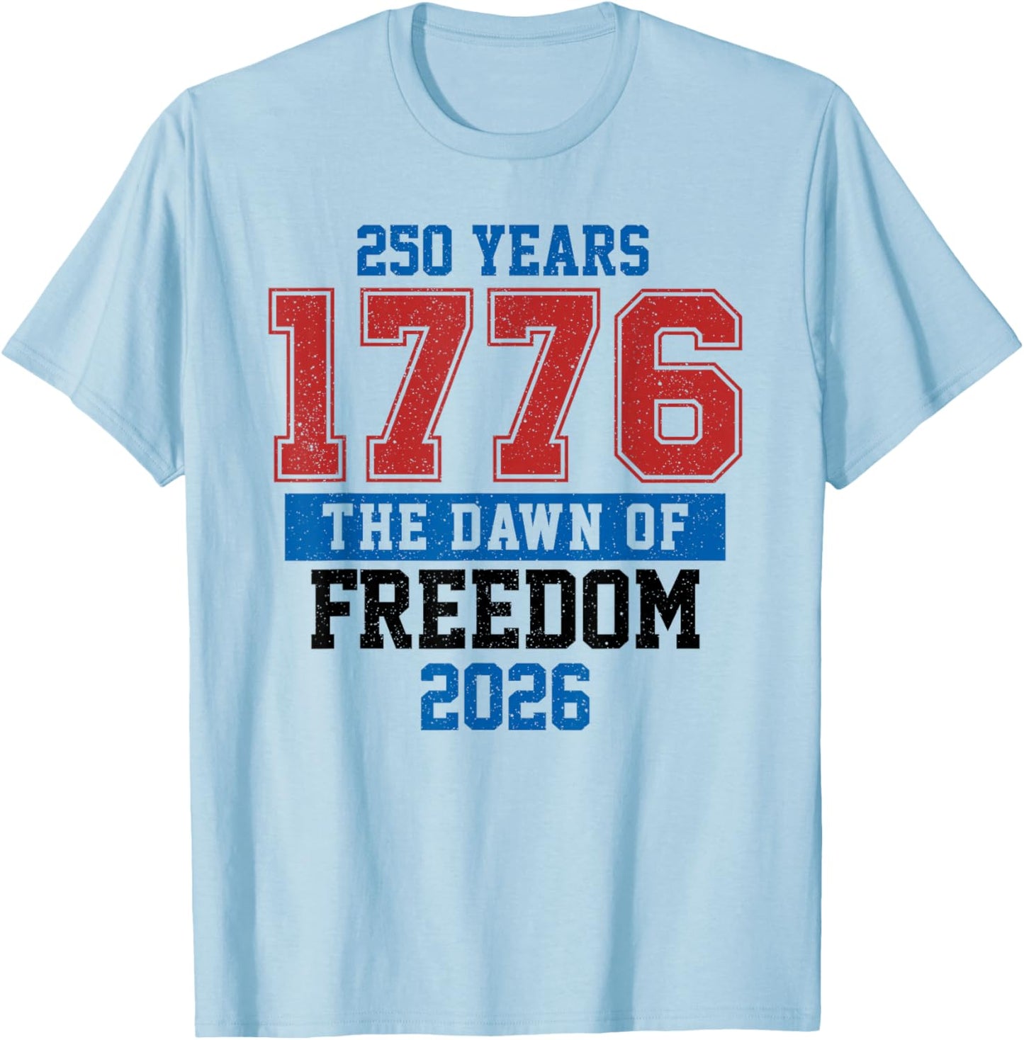 250 Years The Dawn of Freedom American 1776 2026 250th T-Shirt - T-Shirt | Light Blue