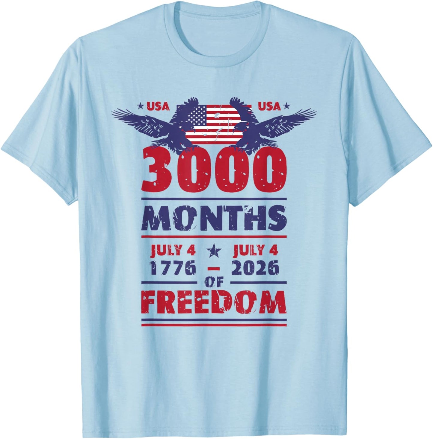 USA 3000 Months of Freedom July 4 US Flag 250 Years America T-Shirt - T-Shirt | Light Blue