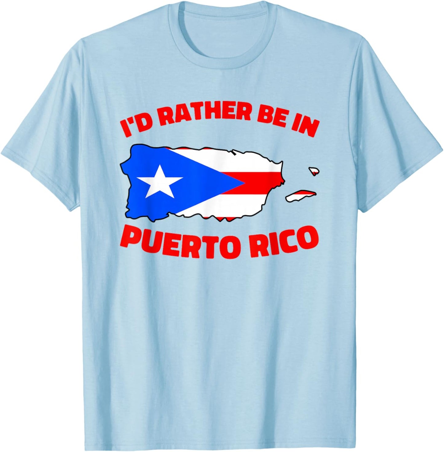 I'd Rather Be in Puerto Rico Boricua Map Puerto Rican Flag T-Shirt - T-Shirt | Light Blue
