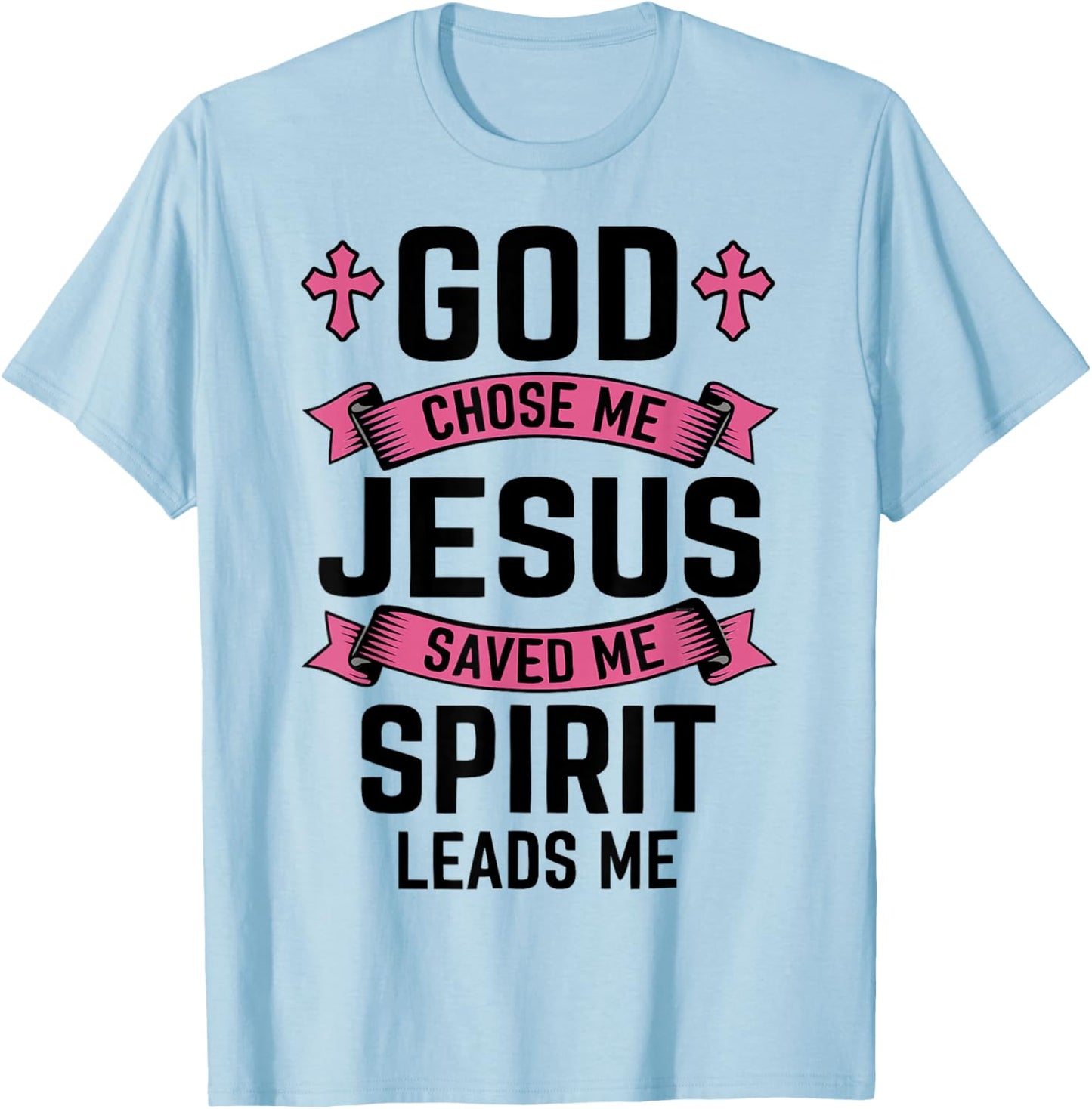 Christian Faith God Chose Me Jesus Saved Spirit Leads Me T-Shirt - T-Shirt | Light Blue