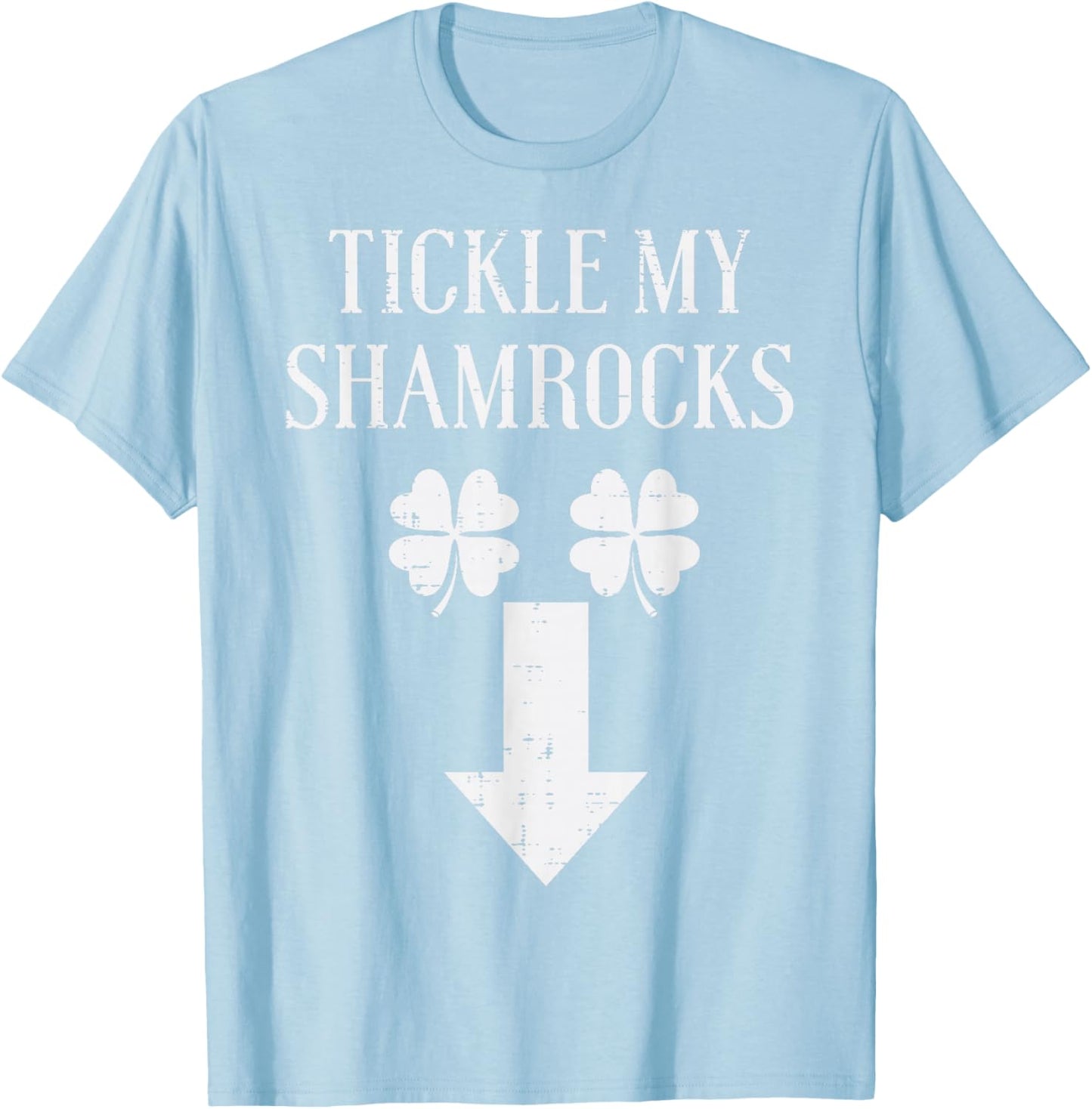 St Patricks Day Tickle My Shamrocks Funny Saint Paddys Men T-Shirt - T-Shirt | Light Blue