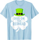 Dibs on The Redhead for Irish Men Women St Patricks Day T-Shirt - T-Shirt | Light Blue