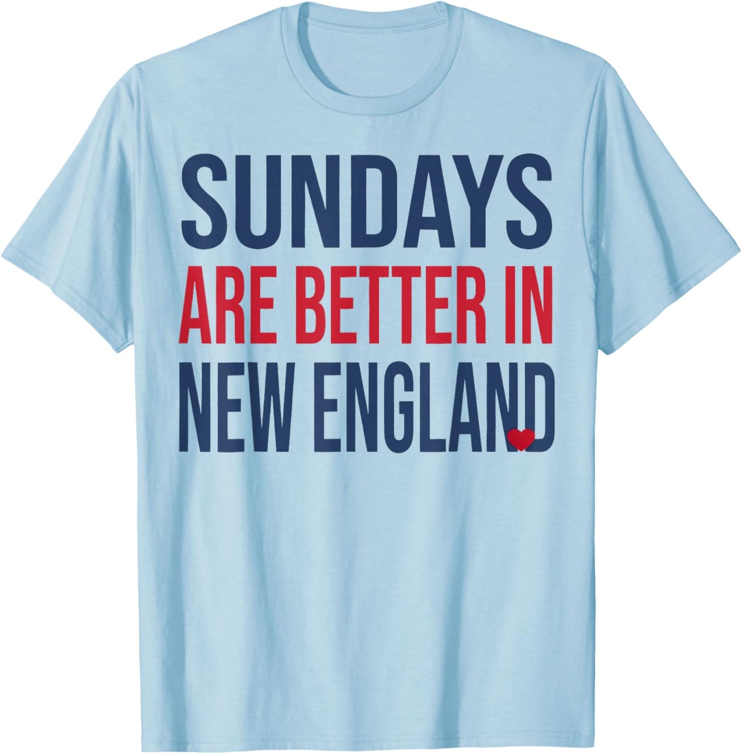 Funny Sunday are Better in New England T-Shirt - T-Shirt | Light Blue