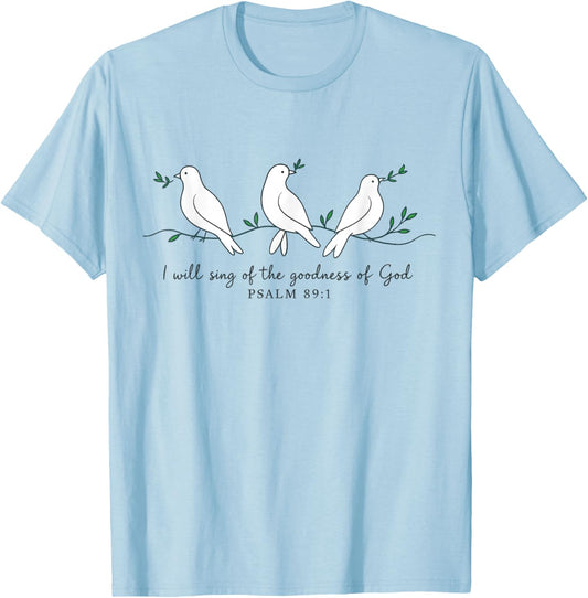 I Will Sing of The Goodness of God Christian Religious Bird T-Shirt - T-Shirt | Light Blue