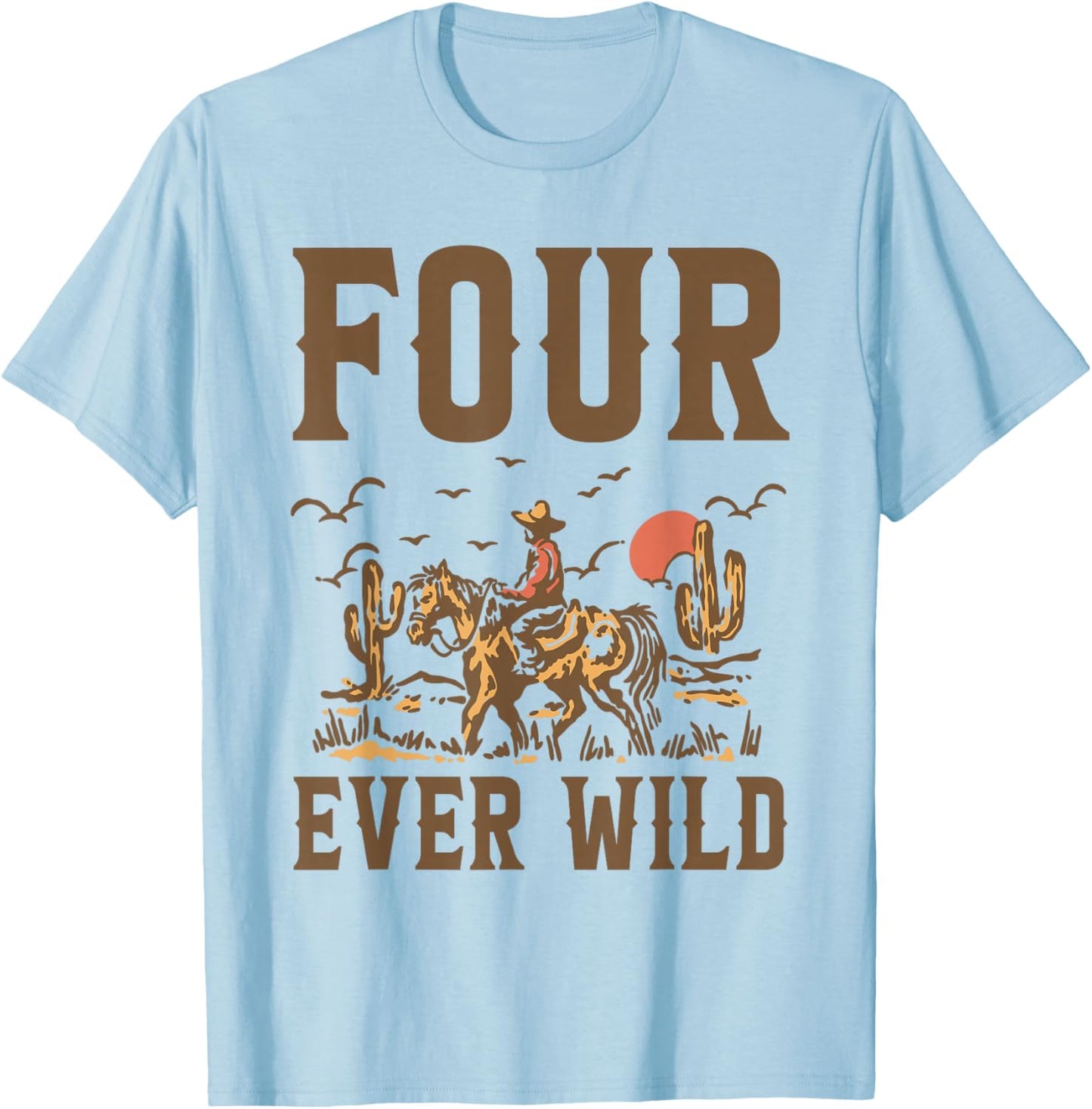 Four Ever Wild 4 Years Old Cowboy It's My 4th Birthday Boy T-Shirt - T-Shirt | Light Blue