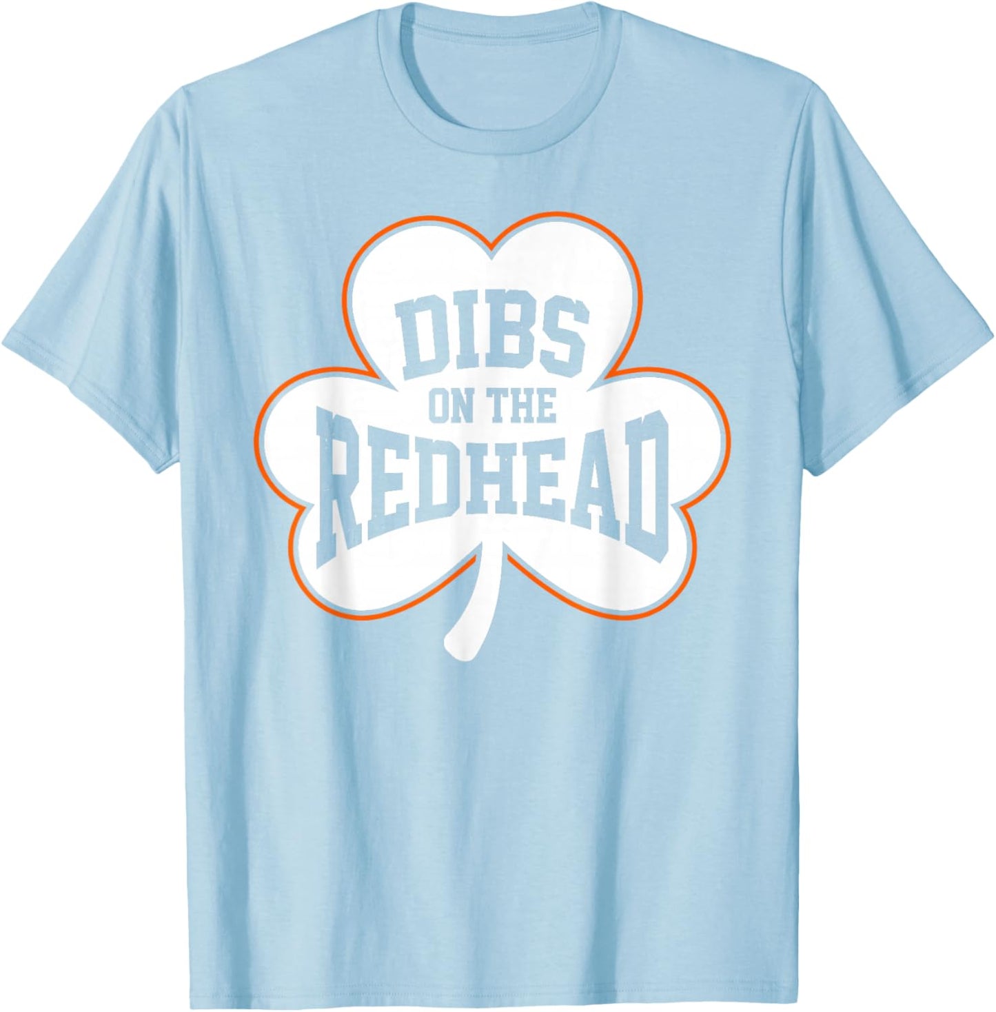 Dibs On The Redhead St Patricks Day Irish Shamrock Men Women T-Shirt - T-Shirt | Light Blue