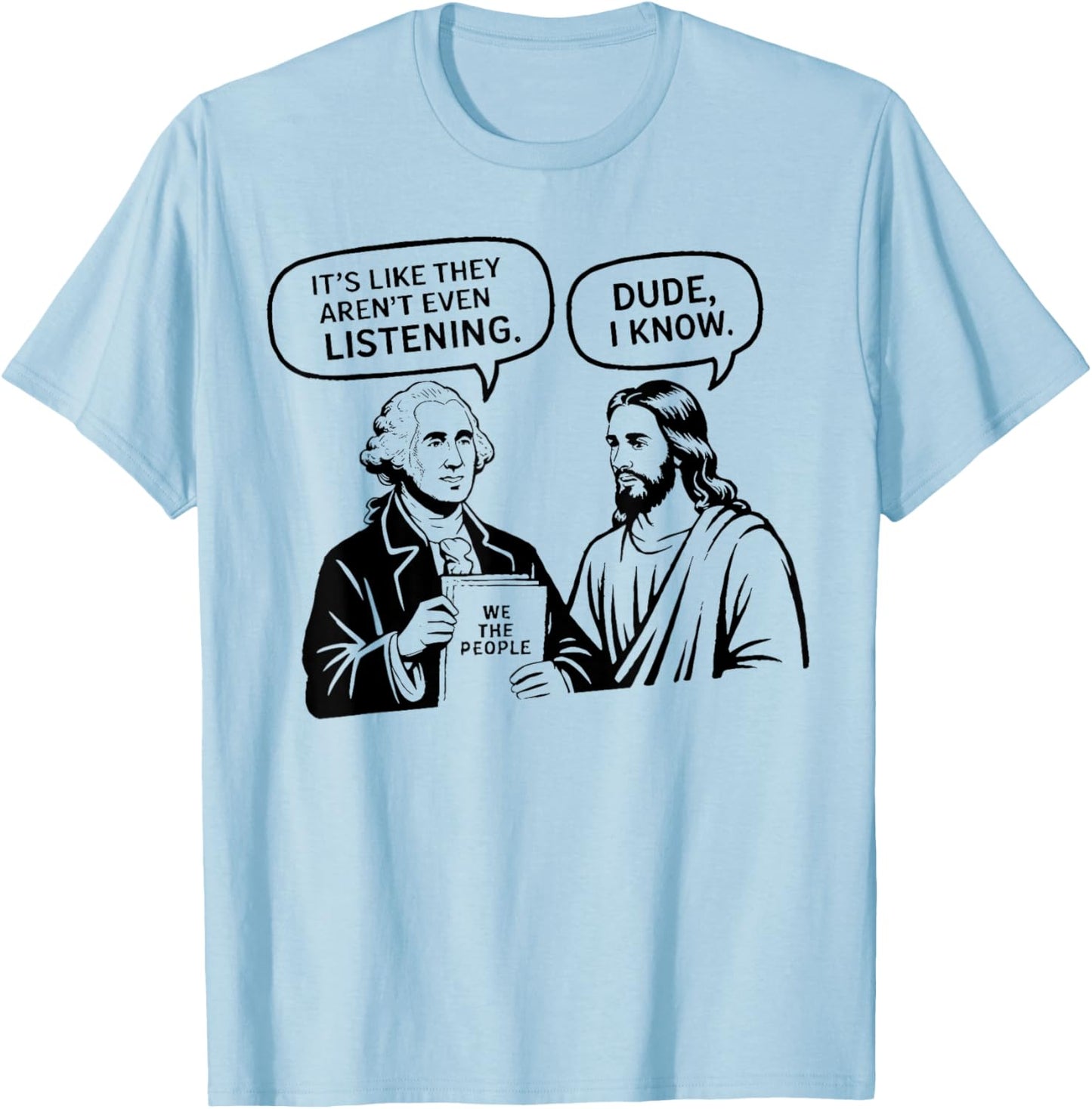 Funny Meme Design George Washington and Jesus Dude I Know T-Shirt - T-Shirt | Light Blue