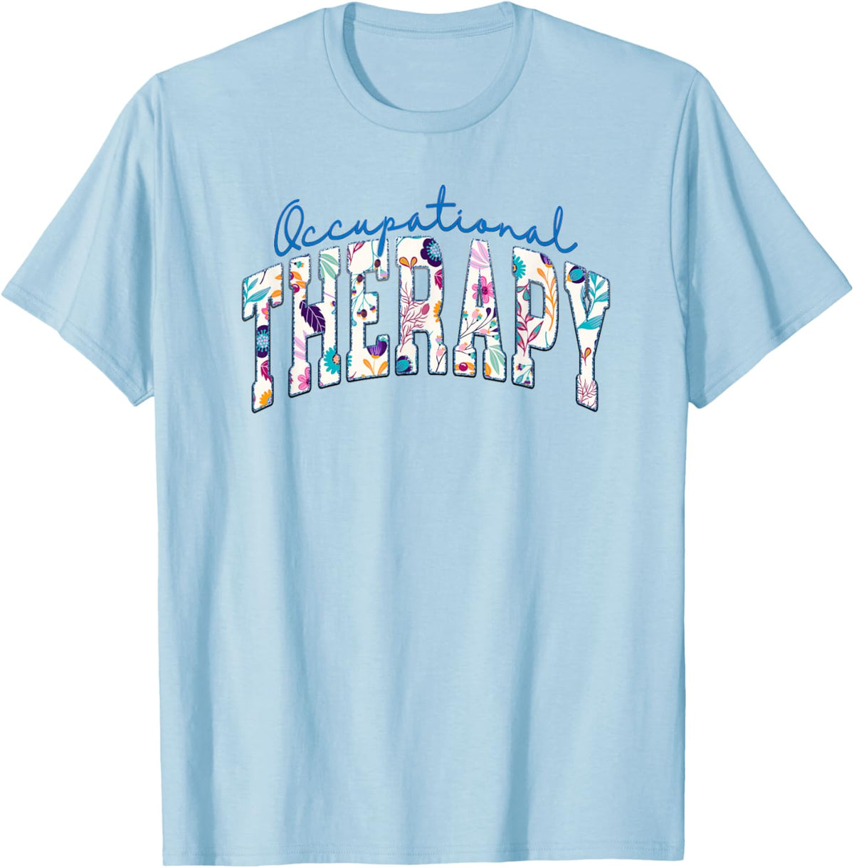 Pediatric Occupational Therapy Occupational Therapist OT T-Shirt - T-Shirt | Light Blue