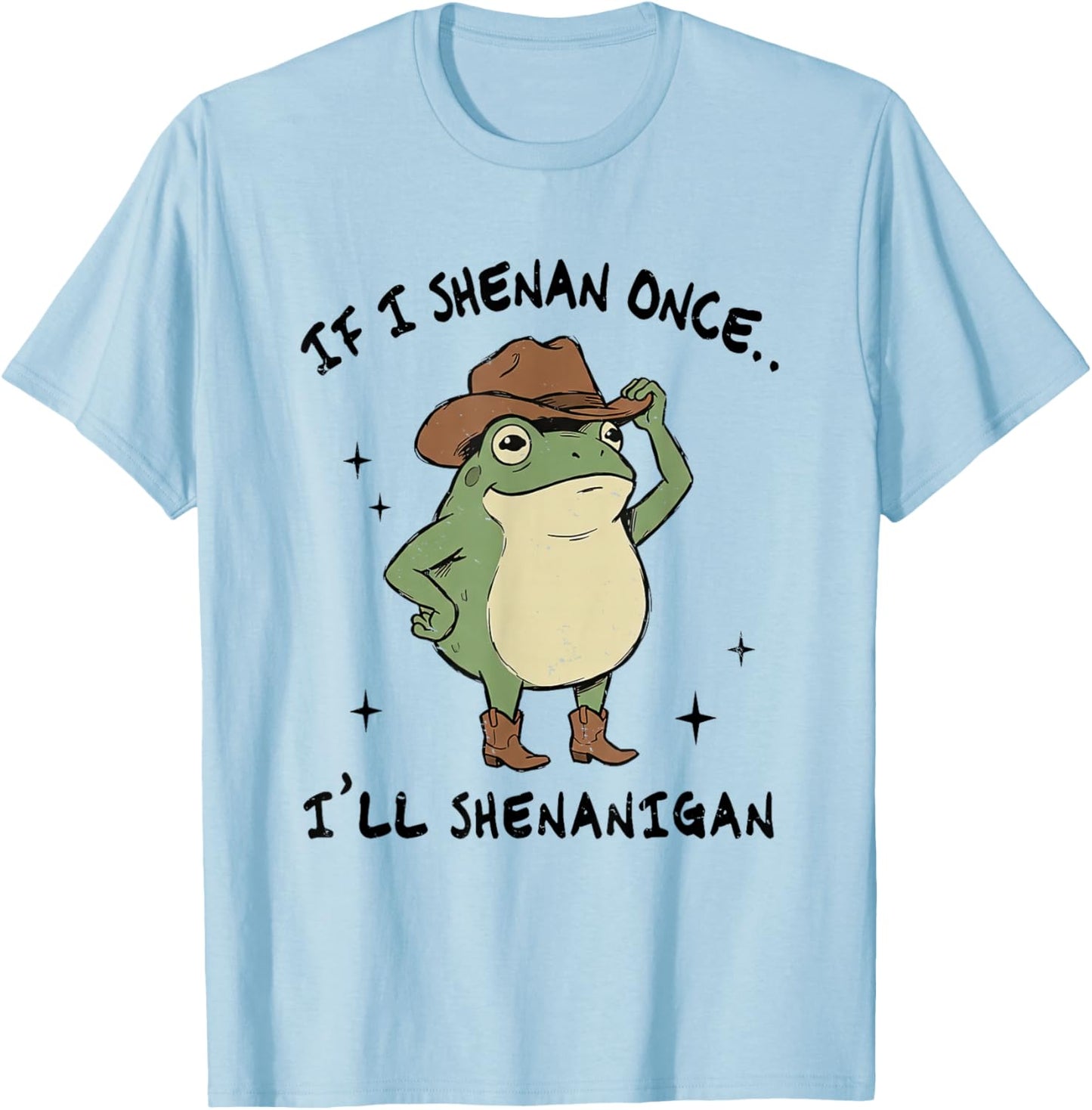 If I Shenan Once I'll Shenanigan St Patricks Day Frog Humor T-Shirt - T-Shirt | Light Blue