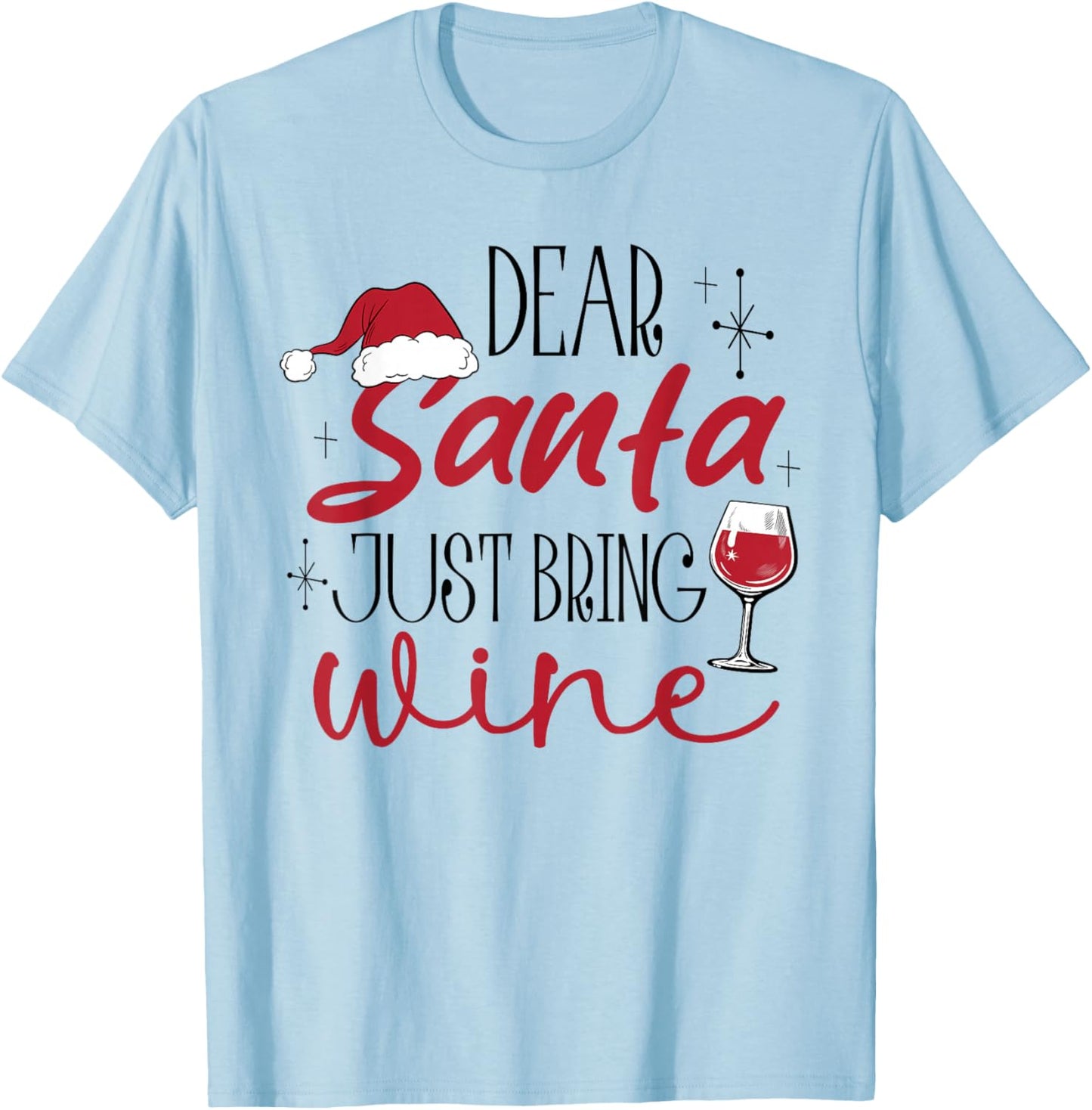 Dear Santa Just Bring Wine Christmas Drinking Family Funny T-Shirt - T-Shirt | Light Blue