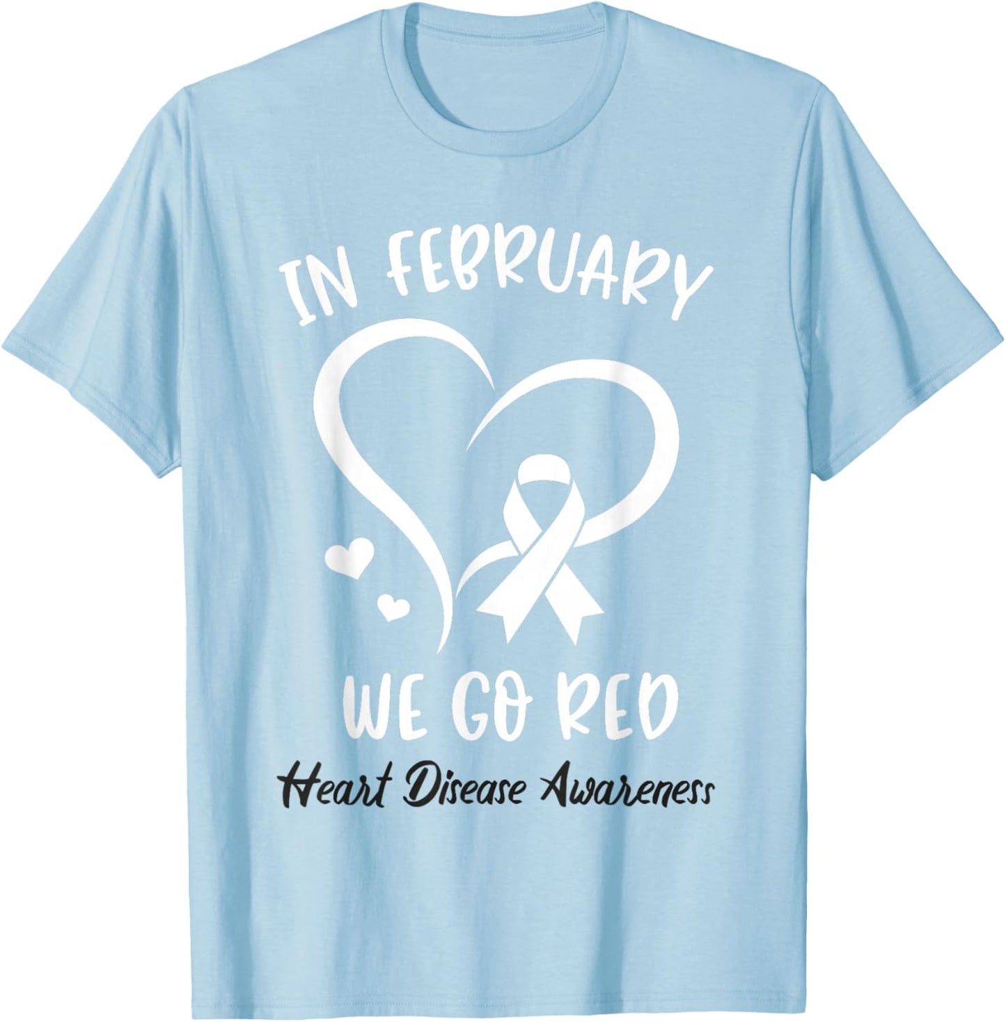 in February We Go Red for Heart Disease Awareness Red Ribbon T-Shirt - T-Shirt | Light Blue