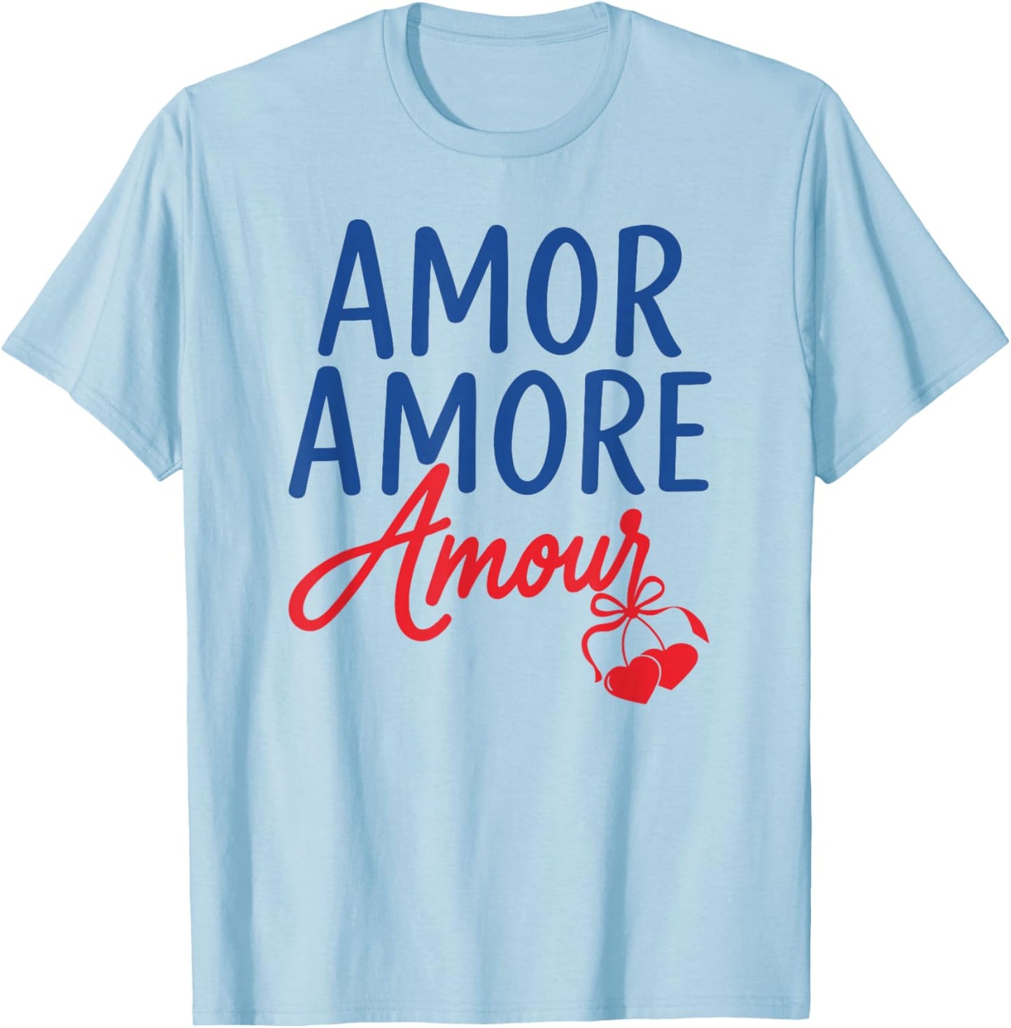 Amor Amore Amour Romantic Love T-Shirt - T-Shirt | Light Blue