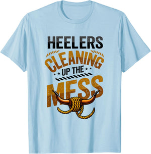 Team Roping Heeler Cowboy Heelers Cleaning Up The Mess Rodeo T-Shirt - T-Shirt | Light Blue