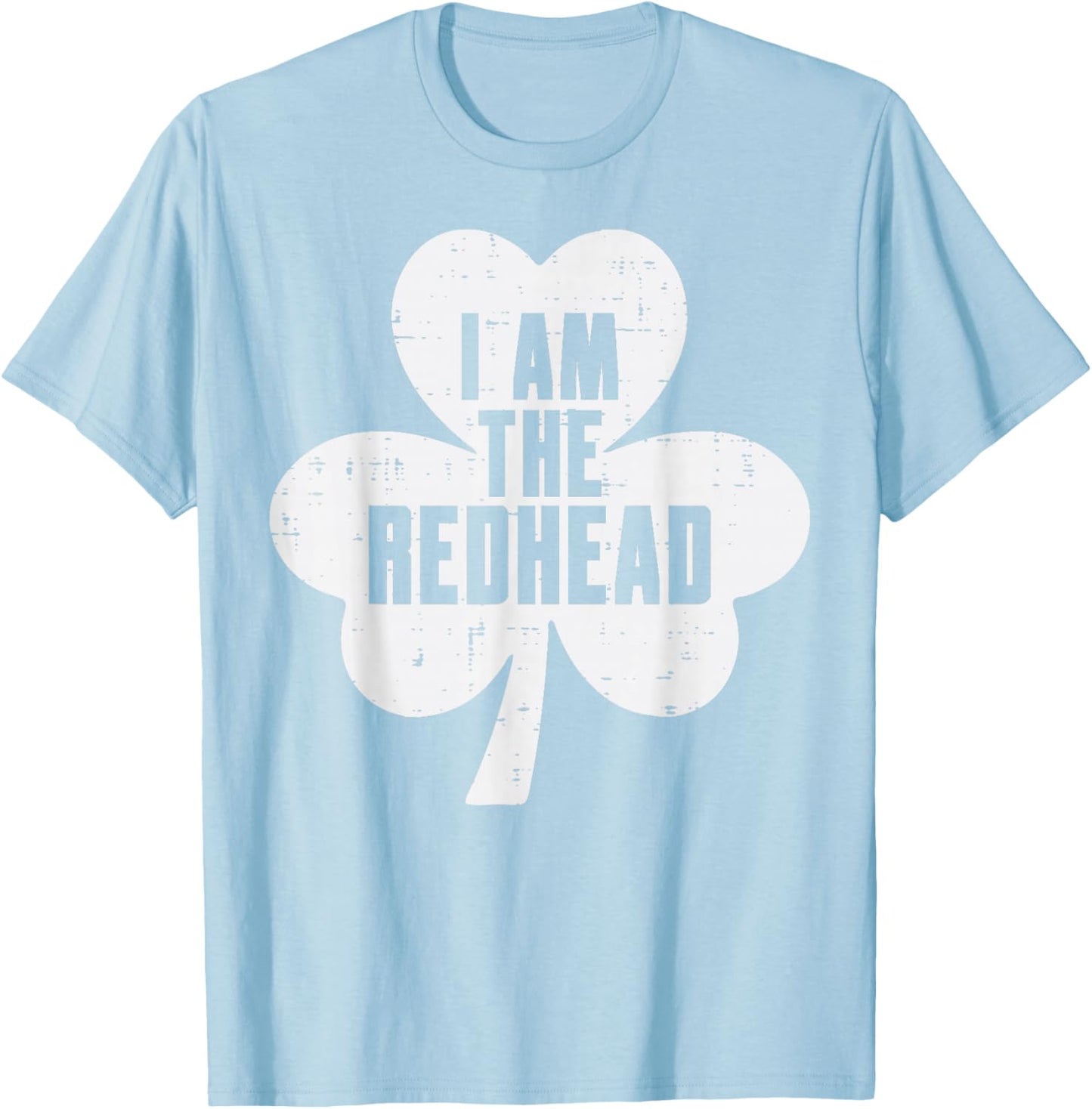 St Patricks Day Shamrock I Am Redhead Saint Pattys Women Men T-Shirt - T-Shirt | Light Blue
