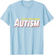 Extra Strength Autism - Inappropriate Autism T-Shirt - T-Shirt | Light Blue