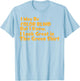 I May Be Colorblind But I Know I Look Good in Green T-Shirt - T-Shirt | Light Blue
