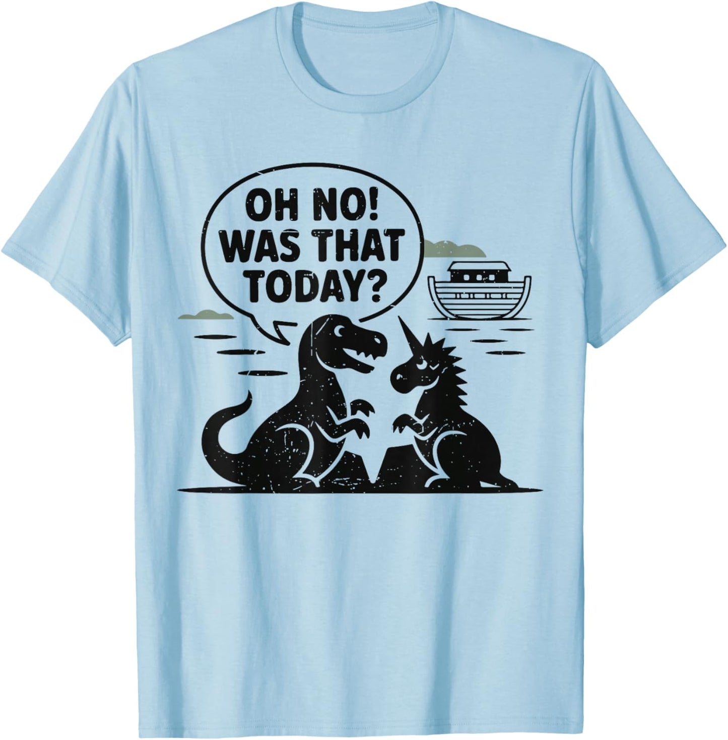Oh No was That Today Funny Bible Humor Christian Noah Ark T-Shirt - T-Shirt | Light Blue